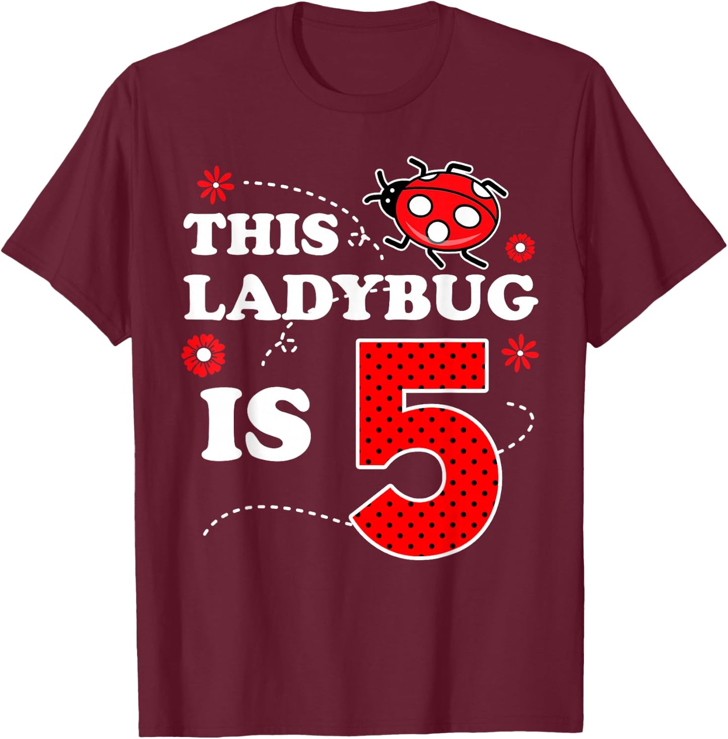 Ladybug Birthday 5th Birthday This Ladybug Is Five T-Shirt - T-Shirt | Maroon