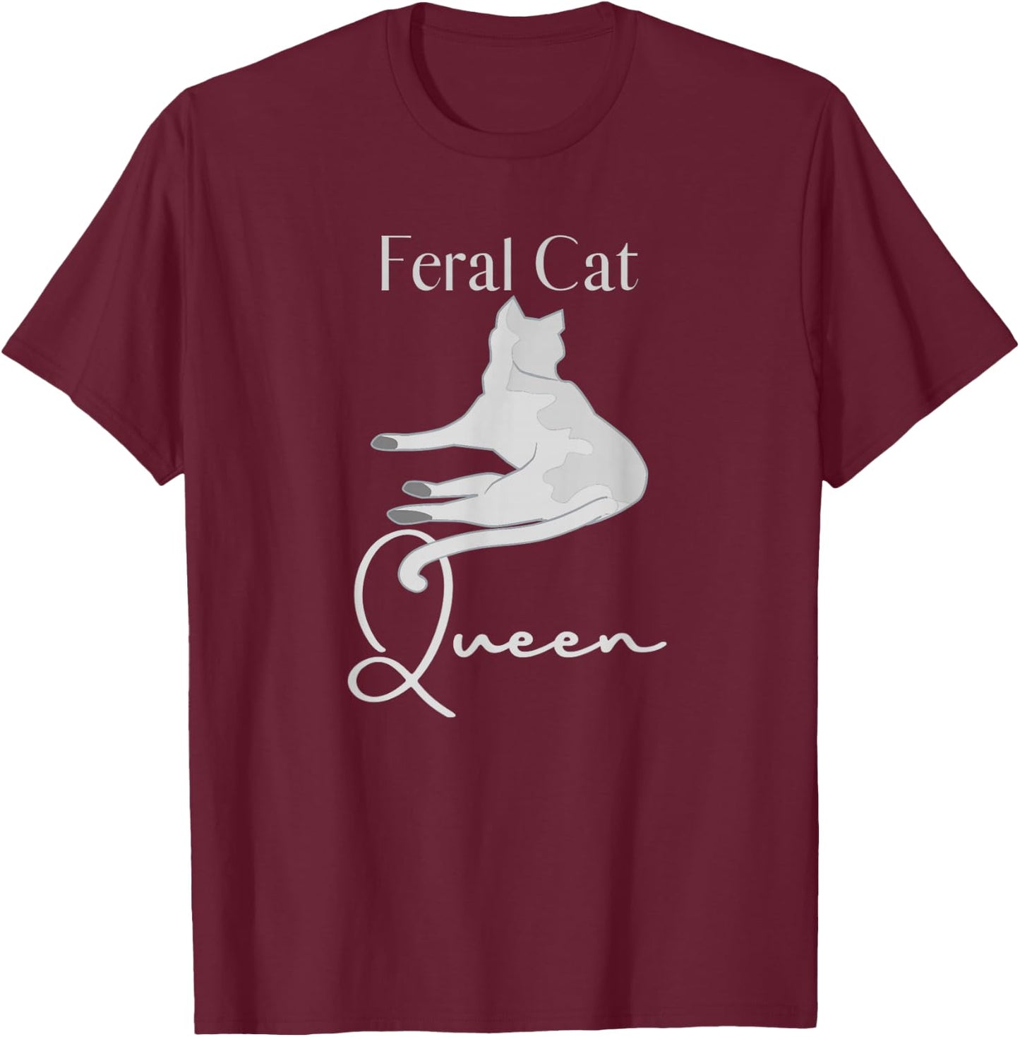 Feral Cat Queen Feral Kitty Lovers Women's Gift T-Shirt - T-Shirt | Maroon