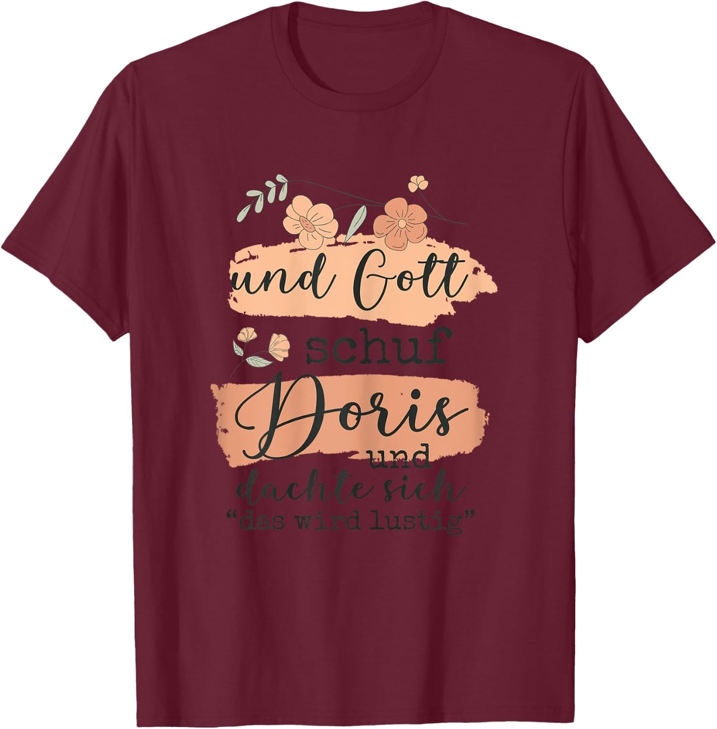Name Doris Geburtstag - Und Gott Schuf Doris T-Shirt - T-Shirt | Maroon