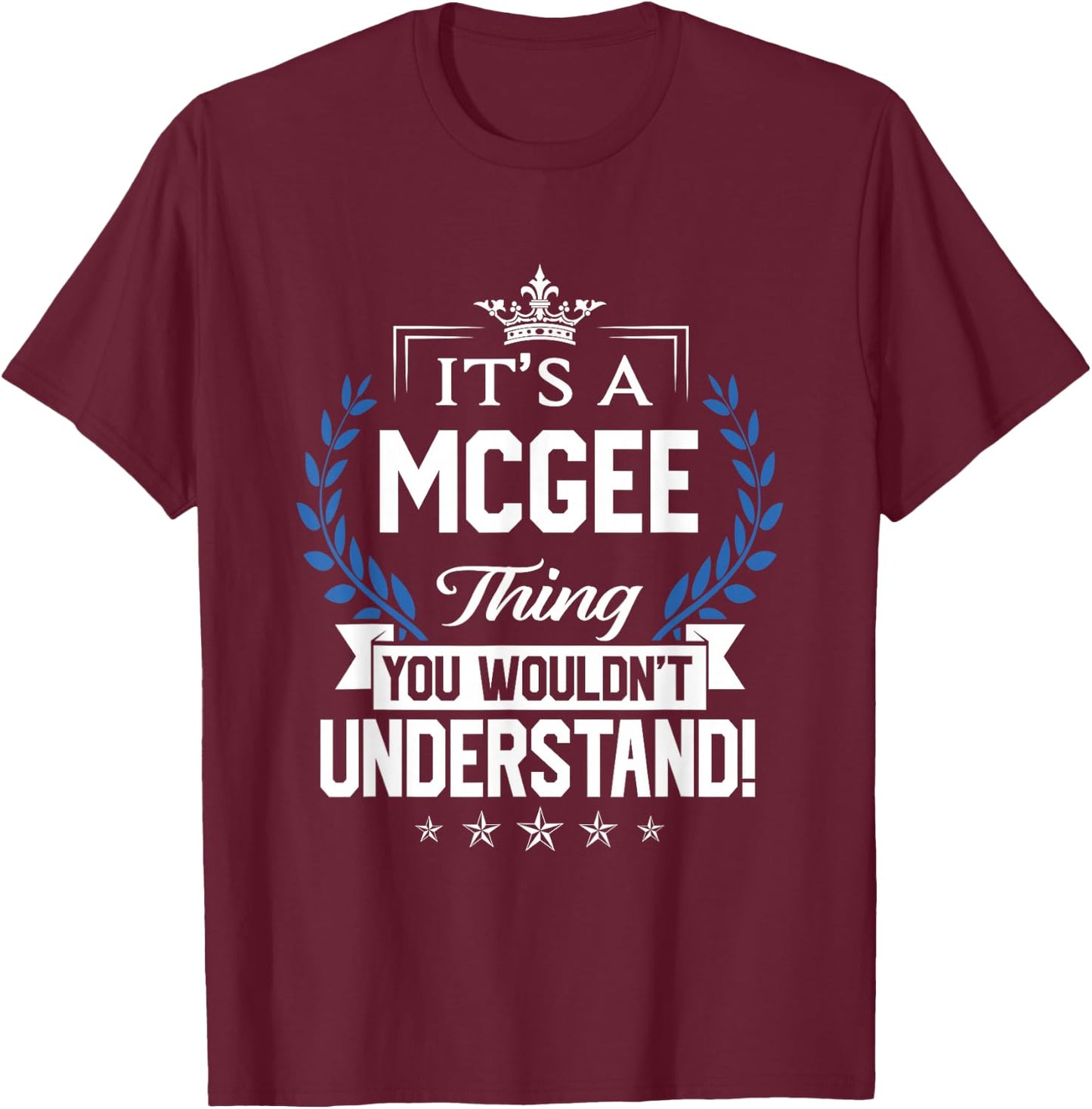 Mcgee Name - Mcgee Thing Name You Wouldn't Understand T-Shirt - T-Shirt | Maroon
