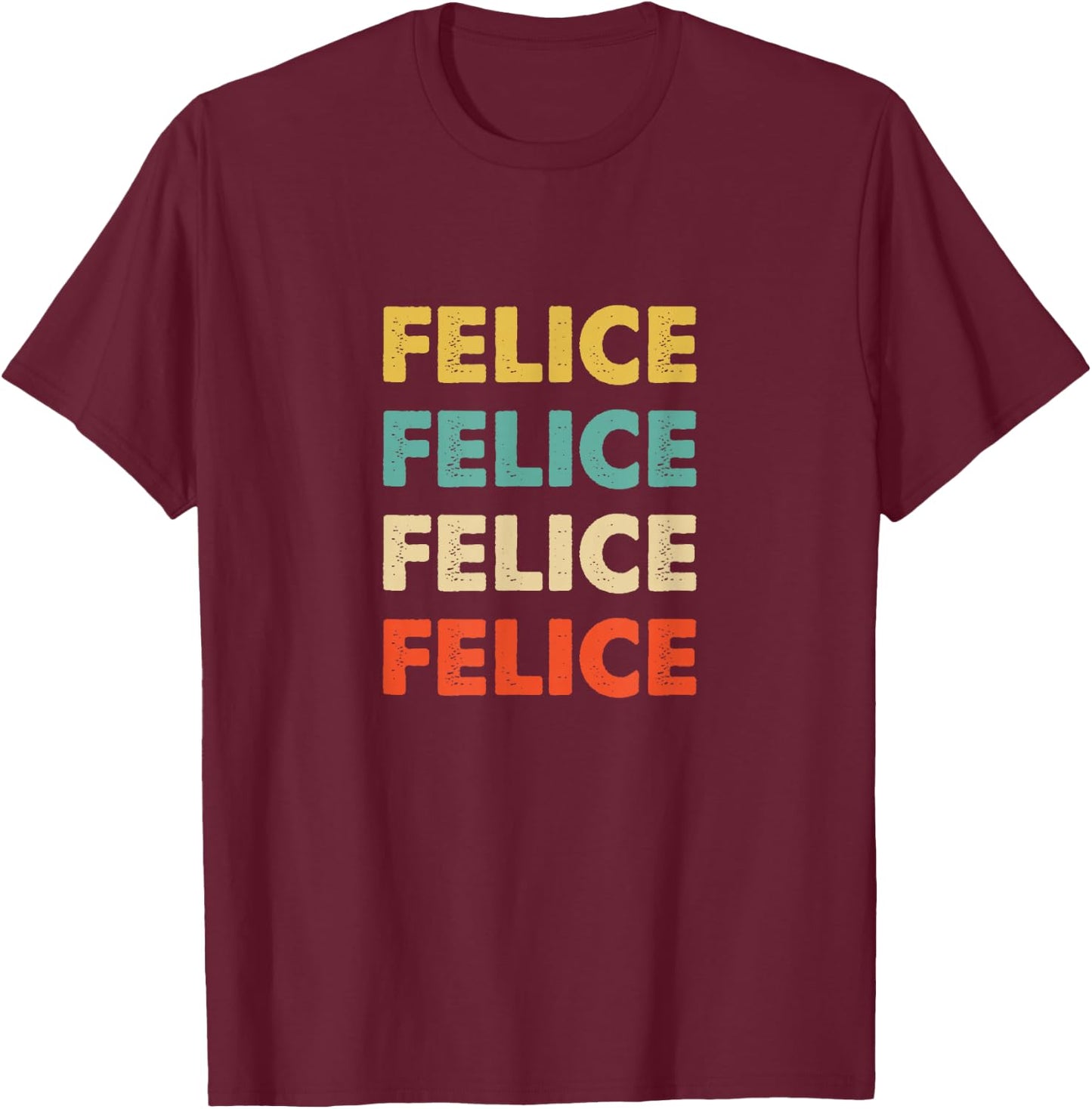 Felice Name T-Shirt - T-Shirt | Maroon