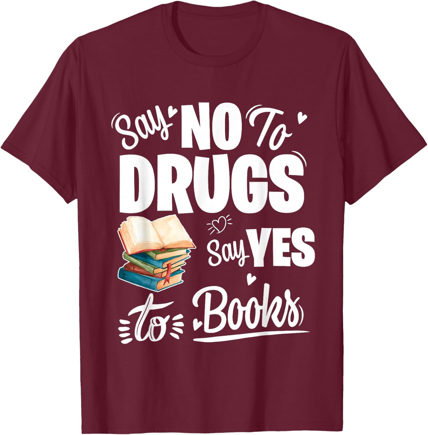 Say No To Drugs Say Yes To Books Red Ribbon Week T-Shirt - T-Shirt | Maroon