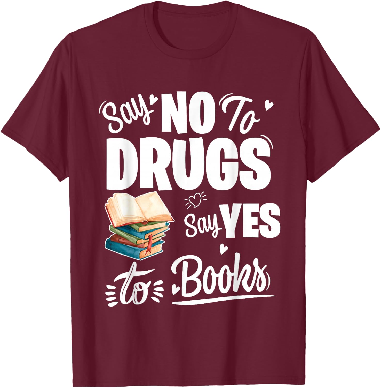 Say No To Drugs Say Yes To Books Red Ribbon Week T-Shirt - T-Shirt | Maroon