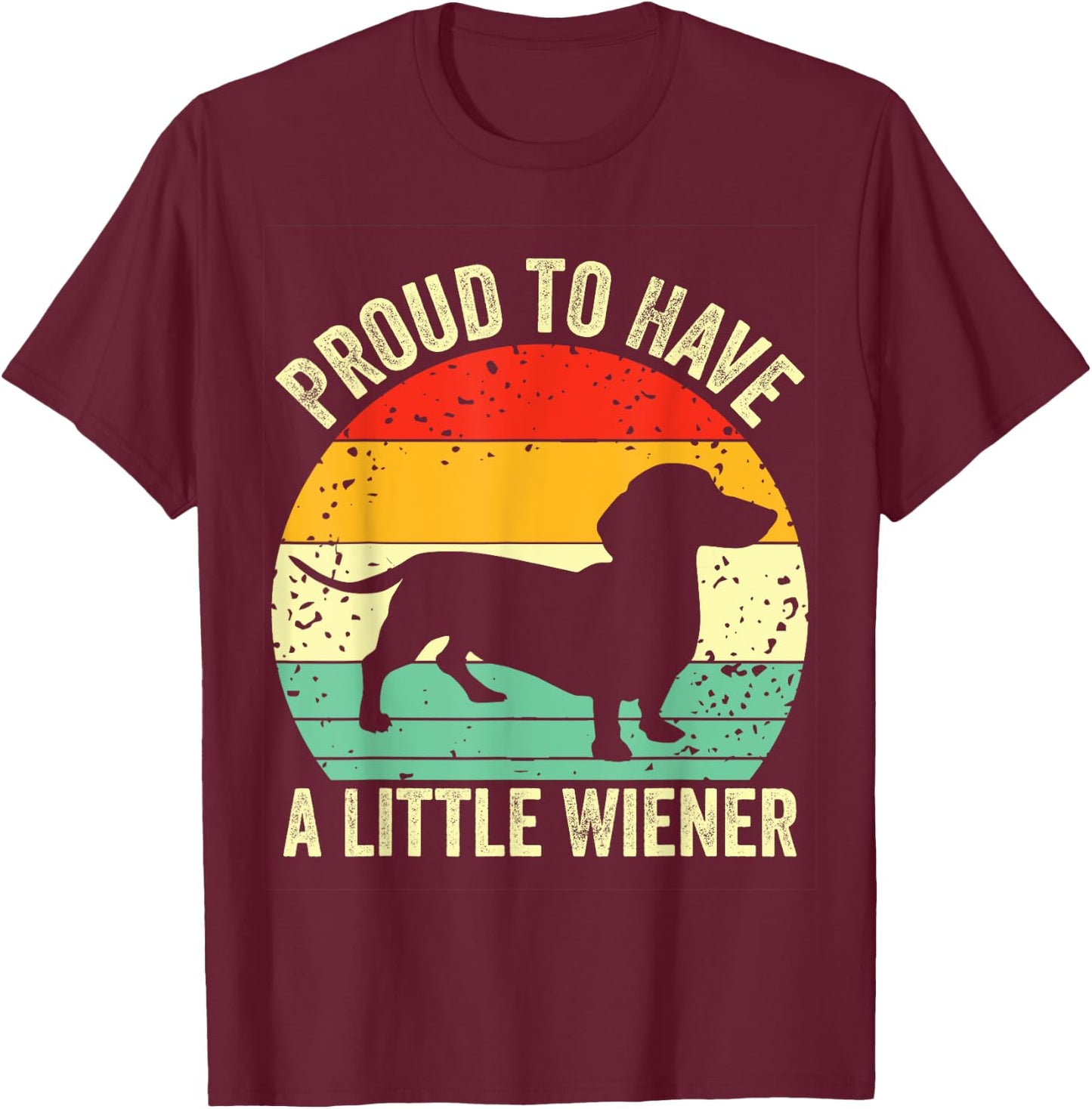 Dachshund Proud To Have A Little Wiener Dog Lover Vintage Women Girls Kids T-Shirt - T-Shirt | Maroon