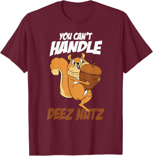 You Can't Handle Deez Nuts Squirrel Funny Deez Nuts T-Shirt - T-Shirt | Maroon