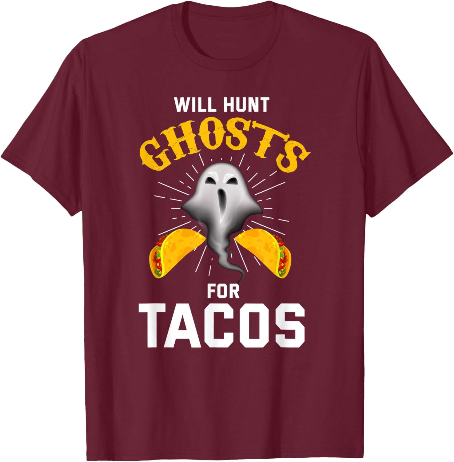Ghost Hunting Shirt Funny Taco Lover Paranormal Ghost Hunter T-Shirt - T-Shirt | Maroon
