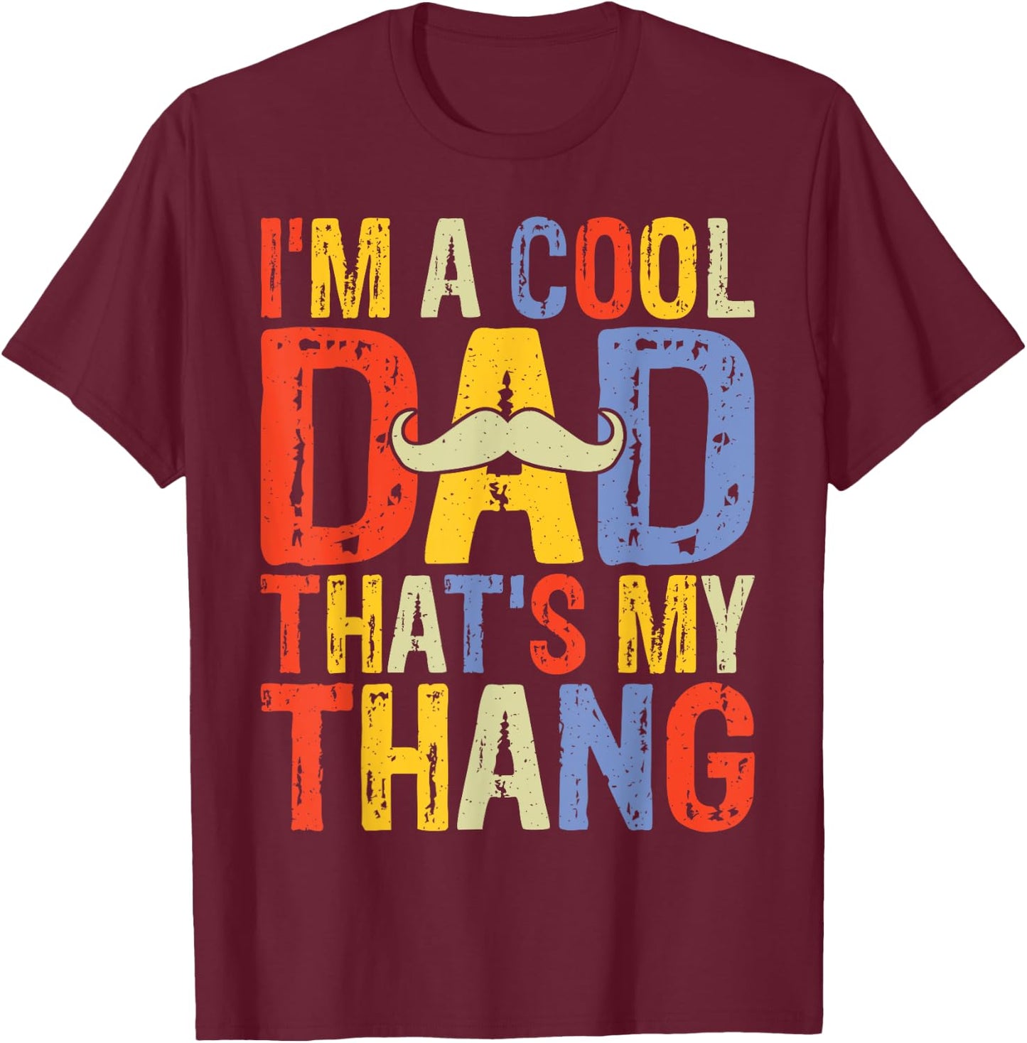 I'm a Cool Dad That's My Thang Dad T-Shirt - T-Shirt | Maroon
