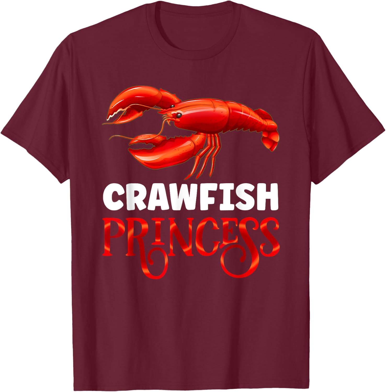 Crayfish Girl Seafood Lobster Fish Crawfish Princess T-Shirt - T-Shirt | Maroon