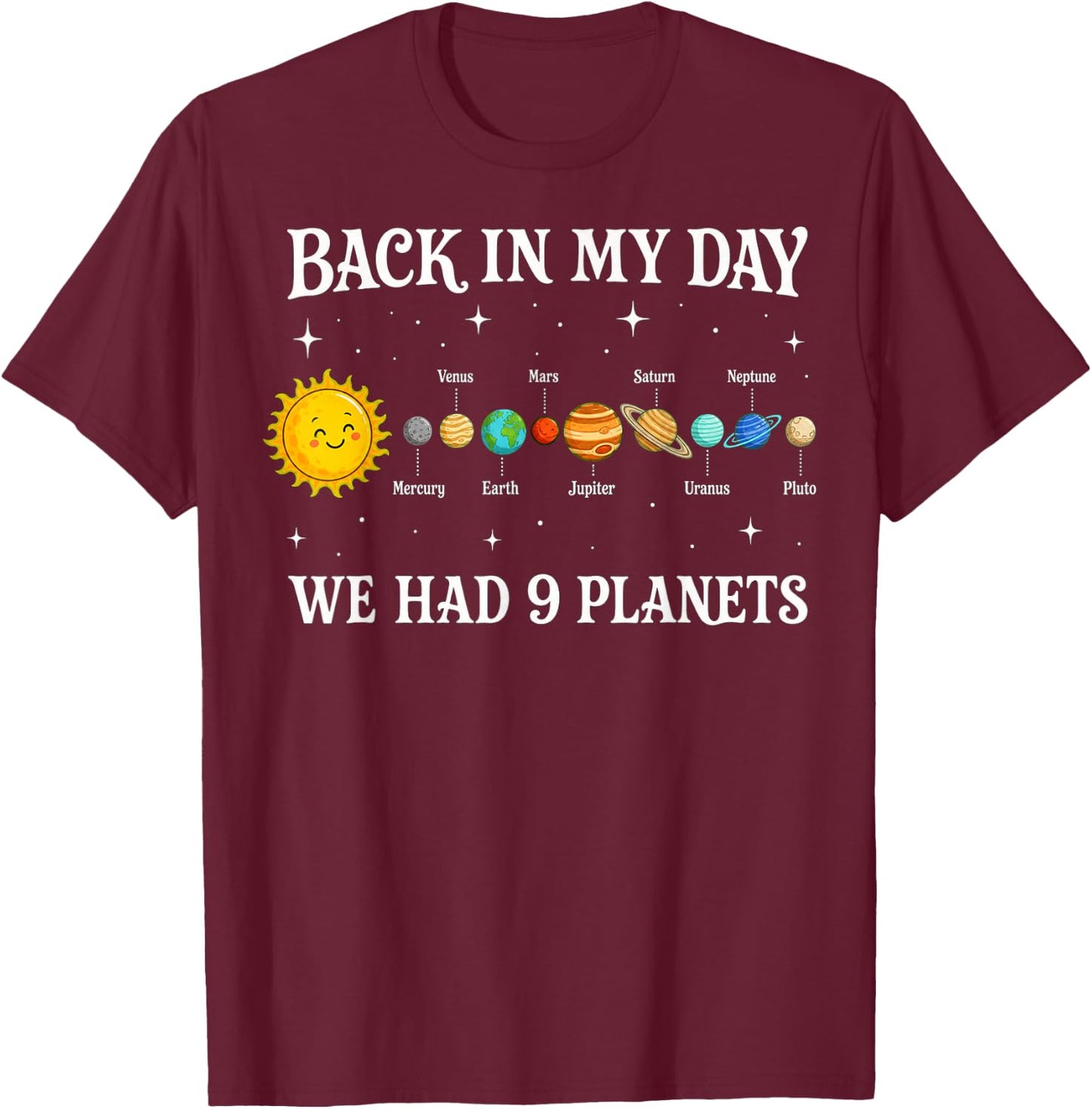 Back in My Day We Had Nine Planets Solar System T-Shirt - T-Shirt | Maroon