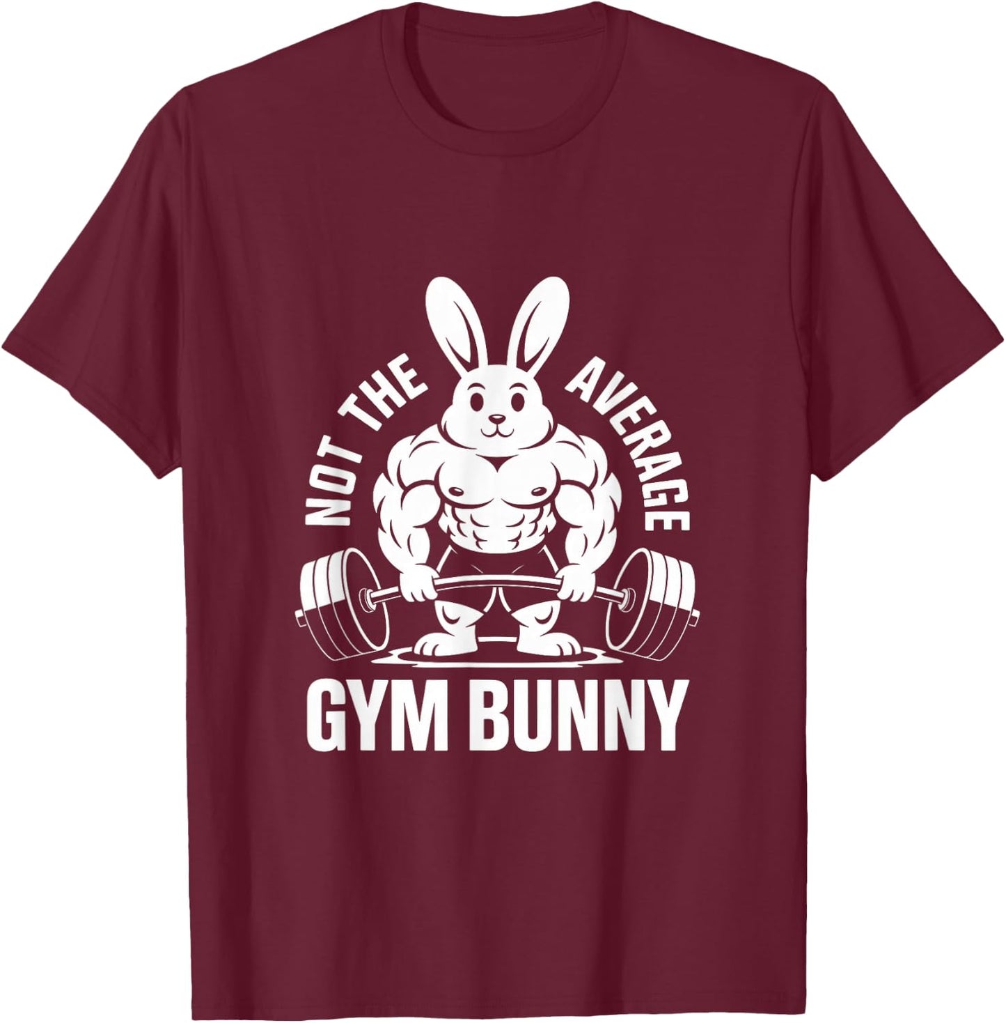 Not The Average Gym Bunny Weightlifting Rabbit Deadlifting T-Shirt - T-Shirt | Maroon