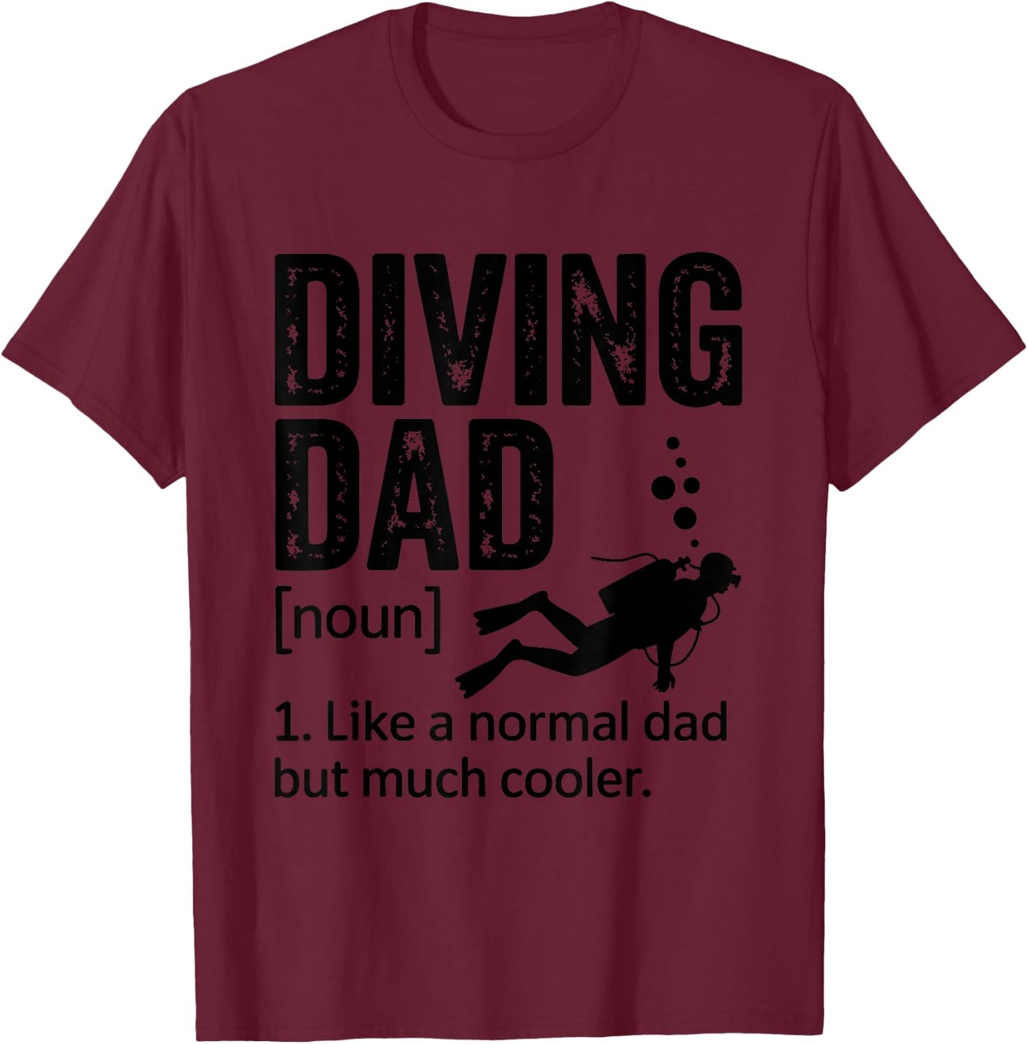 Diving Dad Like A Normal Dad Design for Scuba Diver Fathers T-Shirt - T-Shirt | Maroon
