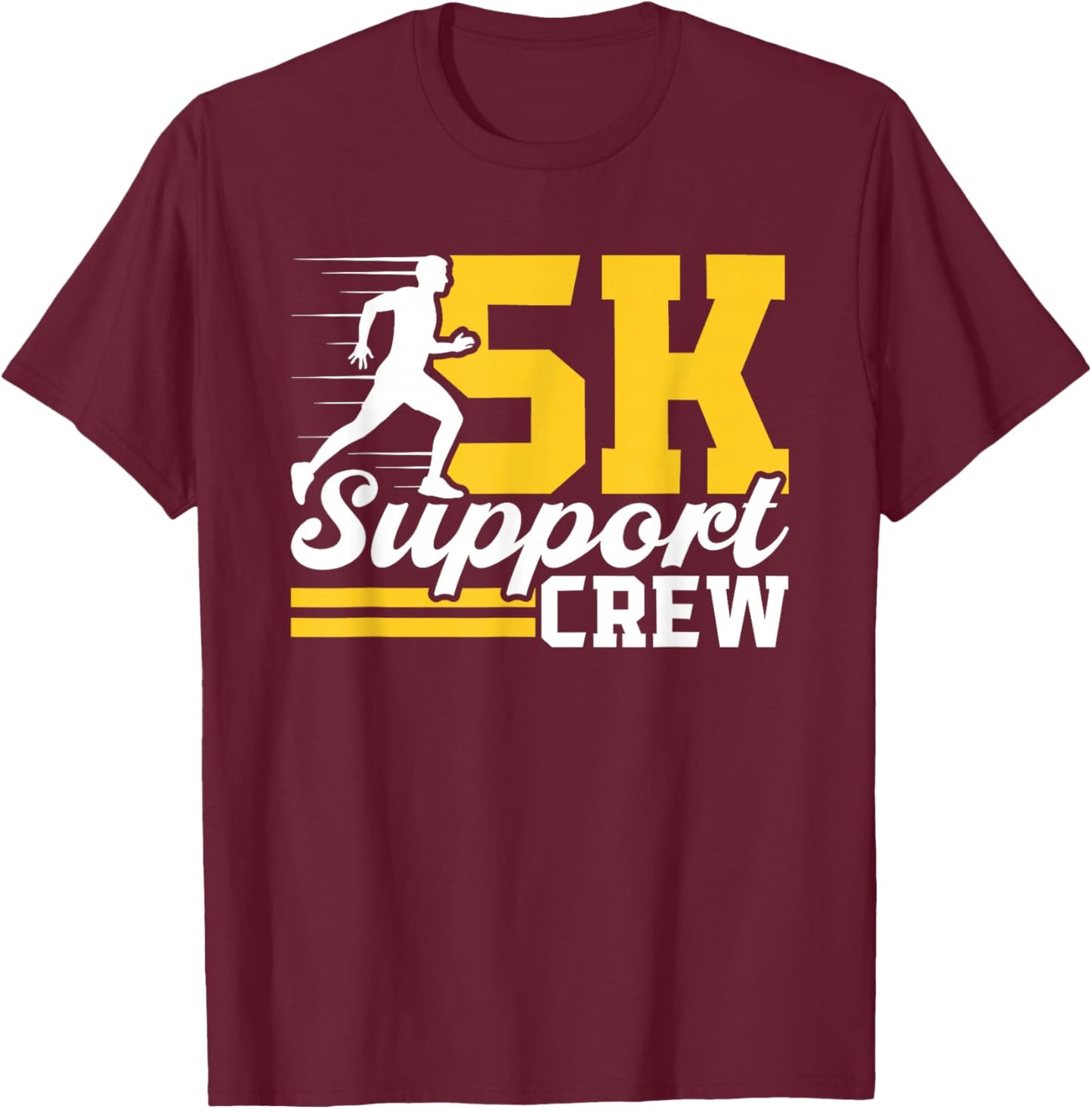 5K Support Crew Runner Run Running Race 5K T-Shirt - T-Shirt | Maroon