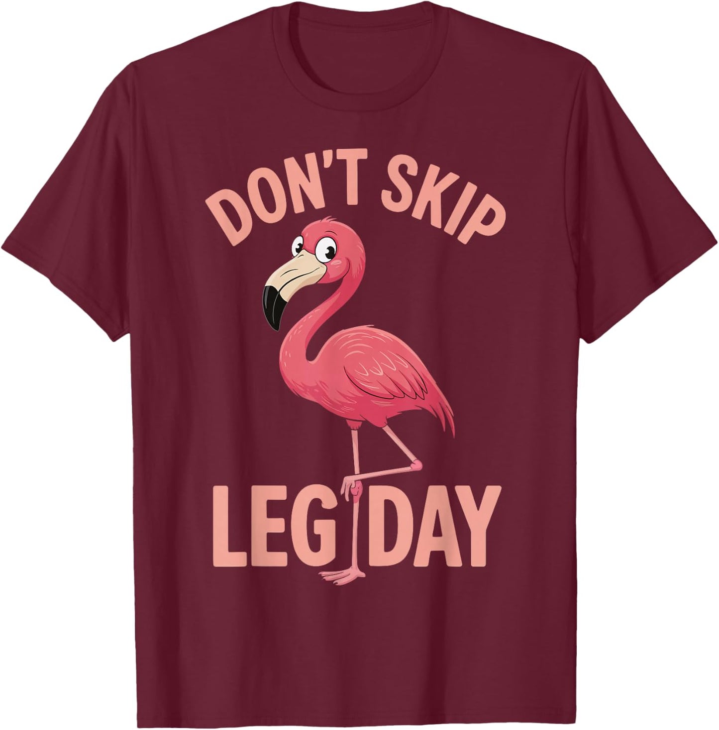 Don't Skip Leg Day Flamingo T-Shirt - T-Shirt | Maroon