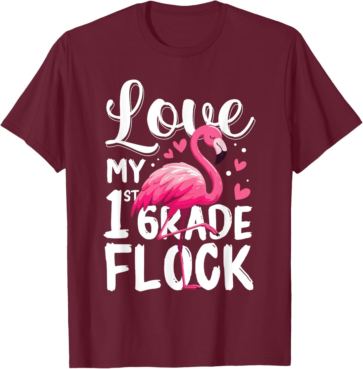 Love My 1st Grade Flock Flamingo Funny Teacher School Squad Men Women Kids T-Shirt - T-Shirt | Maroon