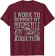 My Motorcycle Addiction Funny Motorcyclist Gag Quote Outfit T-Shirt - T-Shirt | Maroon