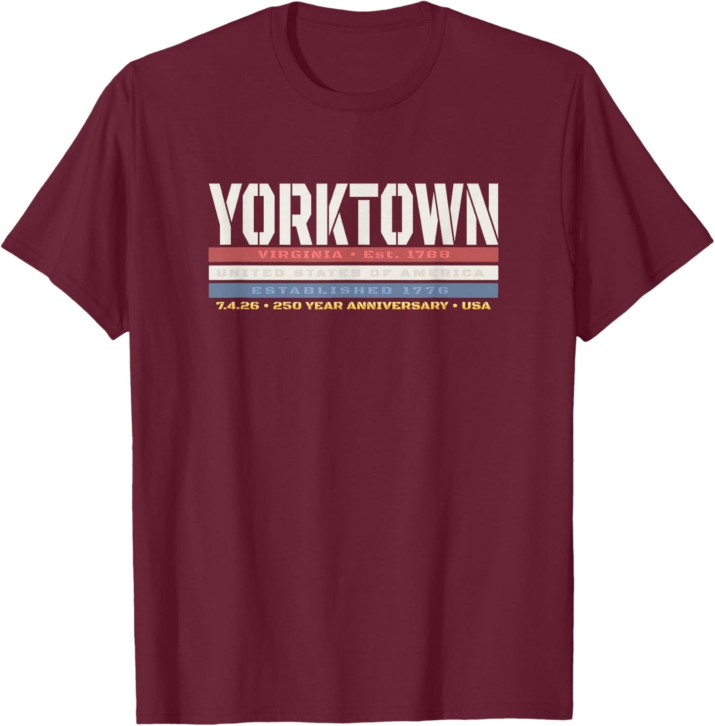 Yorktown Virginia 1776 USA Patriotic 250 Year Anniversary T-Shirt - T-Shirt | Maroon