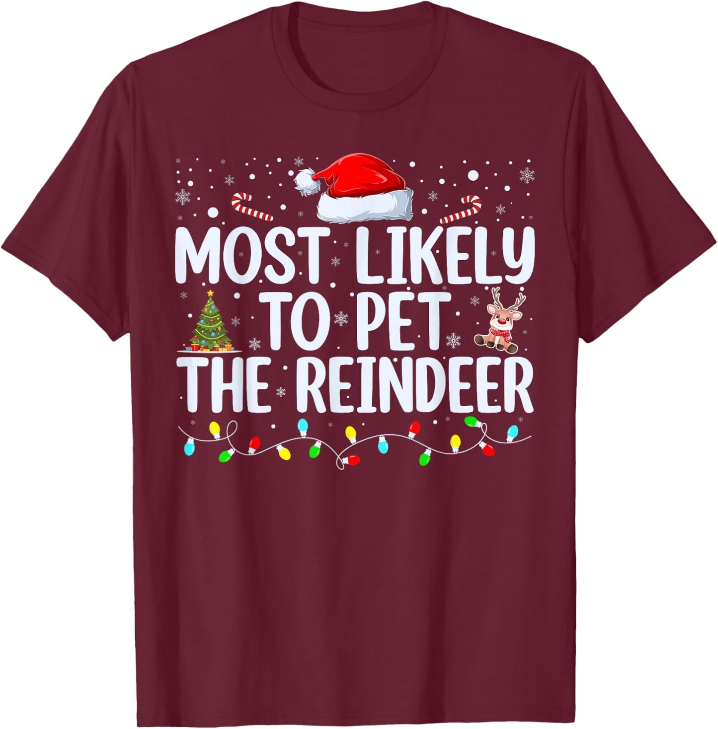 Most Likely To Pet The Reindeer Funny Family Christmas T-Shirt - T-Shirt | Maroon