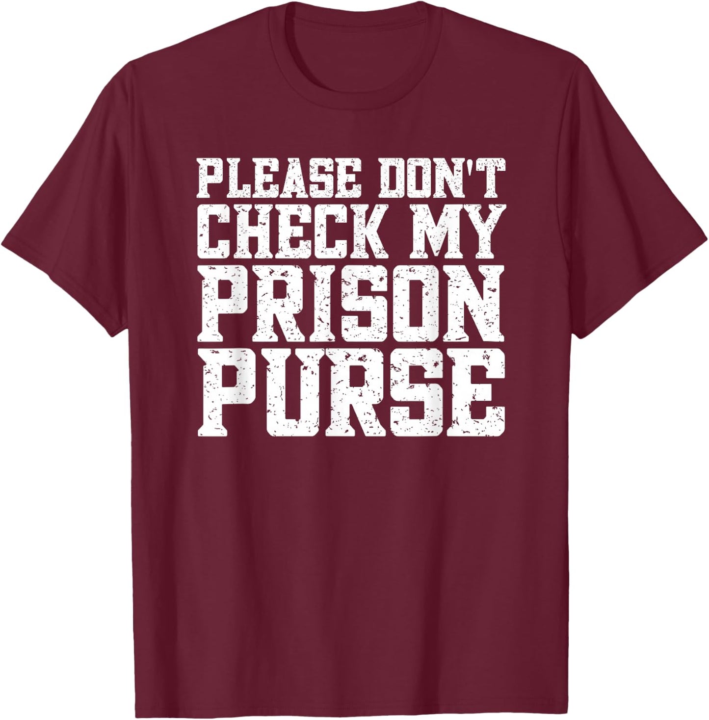Prison Purse Prison Wallet Funny Airport Swap T-Shirt - T-Shirt | Maroon