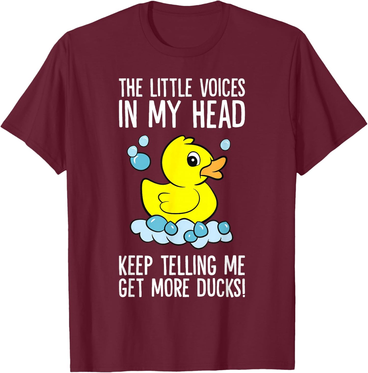 The Little Voices in My Head Keep Telling Me Get More Ducks T-Shirt - T-Shirt | Maroon