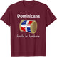 Dominicana Bandera Dominican Republic Flag Hasta La Tambora T-Shirt - T-Shirt | Maroon