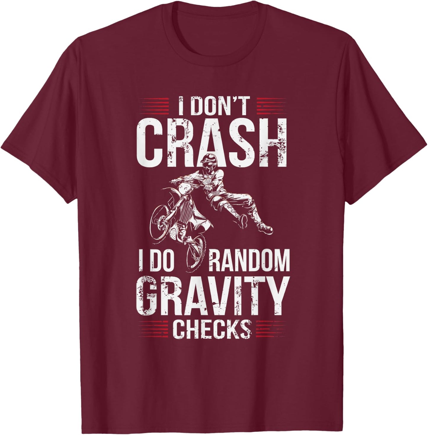I Don't Crash I Do Random Gravity Checks Dirt Bike T-Shirt - T-Shirt | Maroon