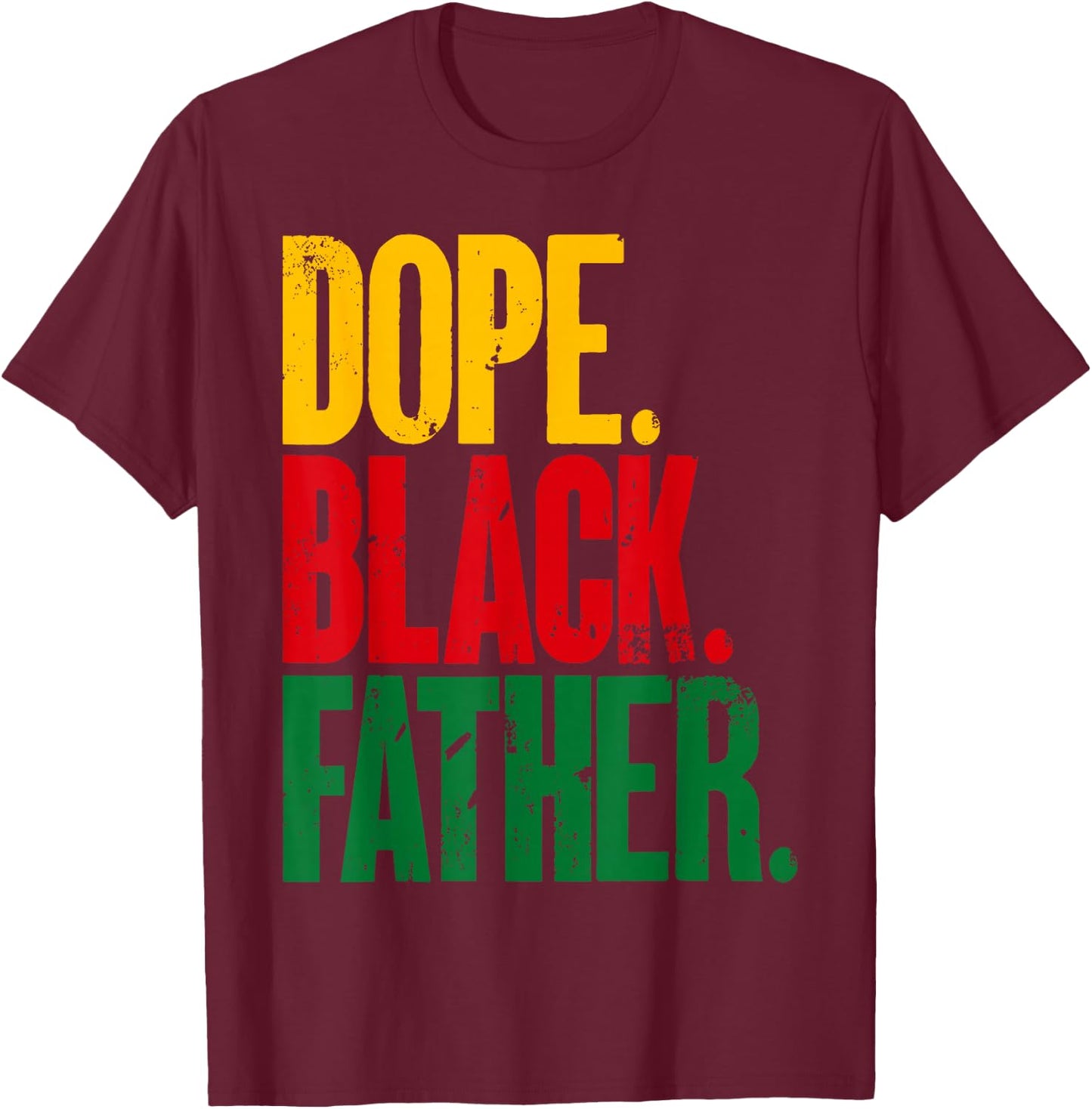 Fathers Day Dope Black Father African American Pride Dad Men T-Shirt - T-Shirt | Maroon