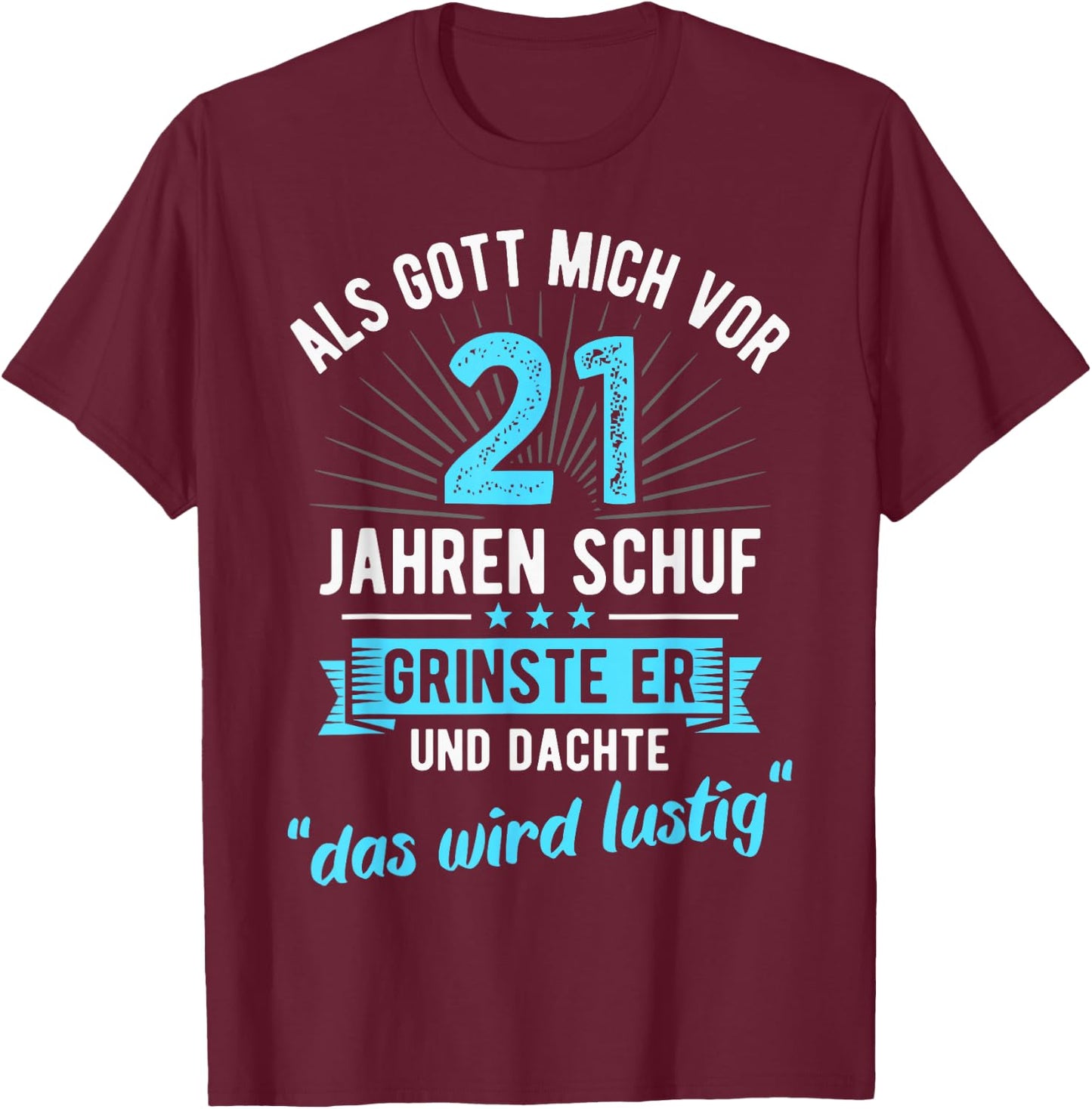 21st Birthday as God Me Ago 21 Years Ago , black T-Shirt - T-Shirt | Maroon