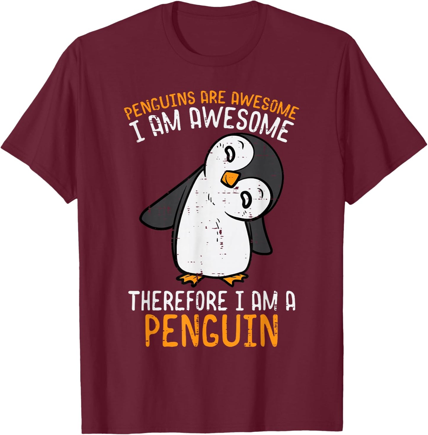 Penguins Are Awesome Therefore Boys Girls Kids Women Men T-Shirt - T-Shirt | Maroon