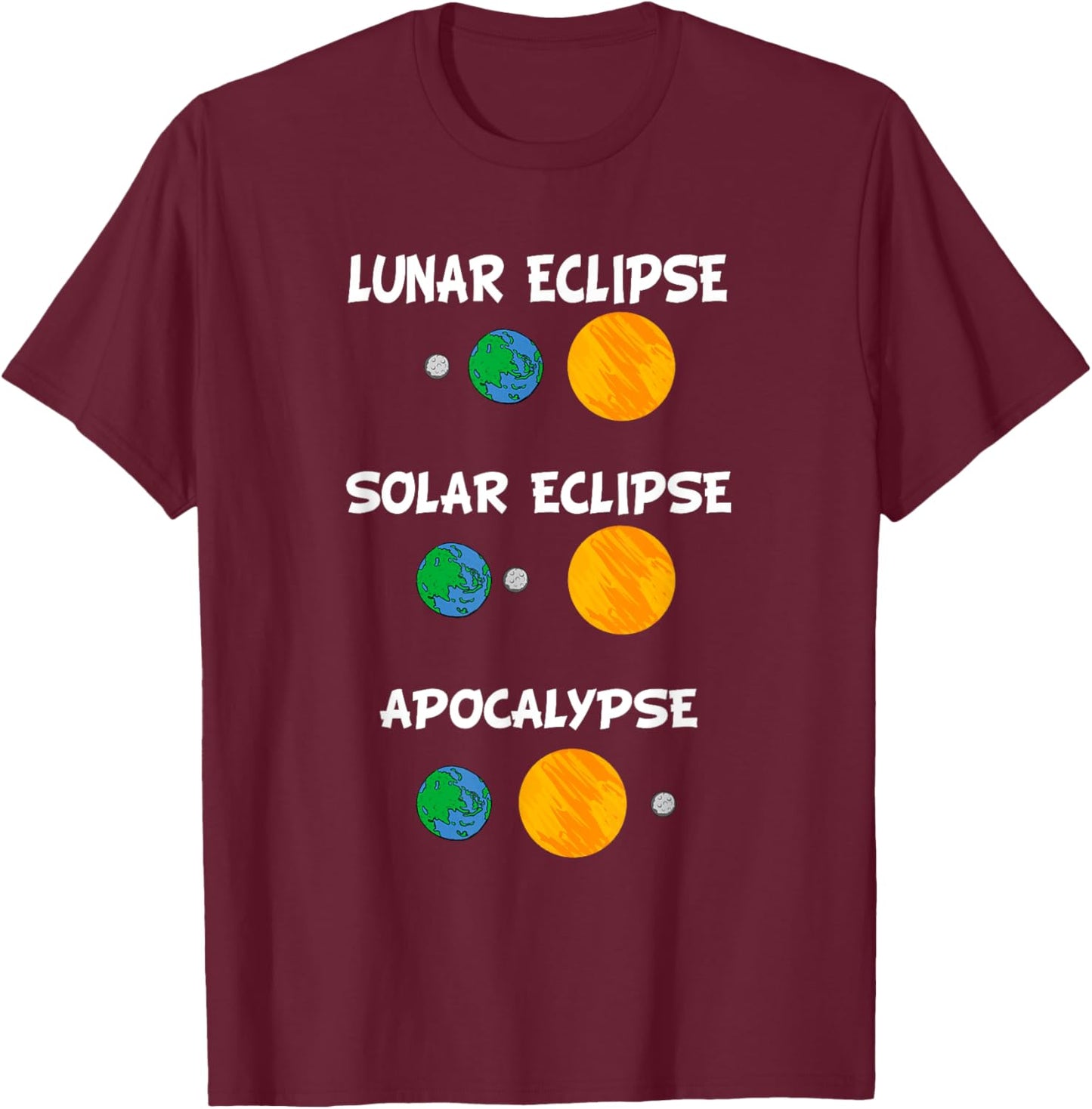 Lunar Eclipse Solar Eclipse Apocalypse Science Gift T-Shirt - T-Shirt | Maroon
