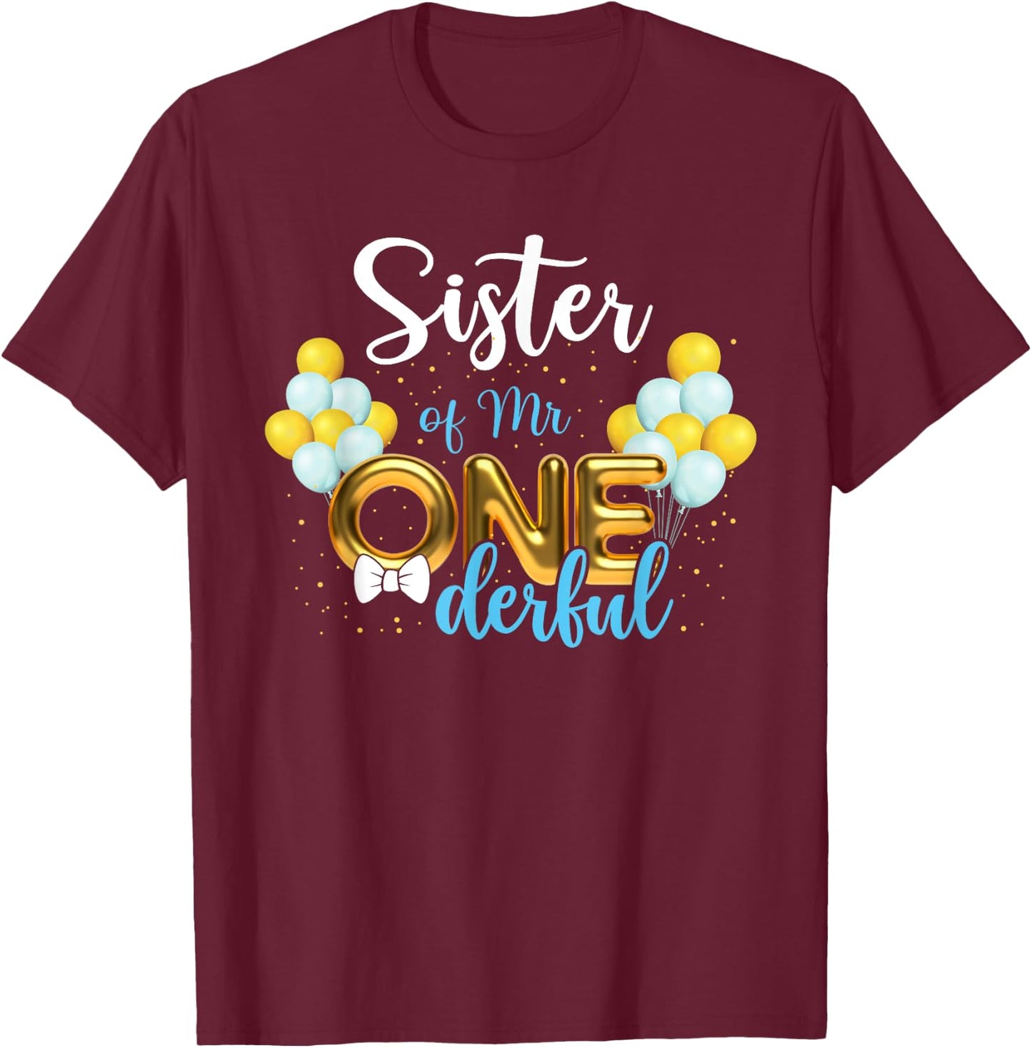 Sister of Mr Onederful 1st Birthday First One-Derful T-Shirt - T-Shirt | Maroon