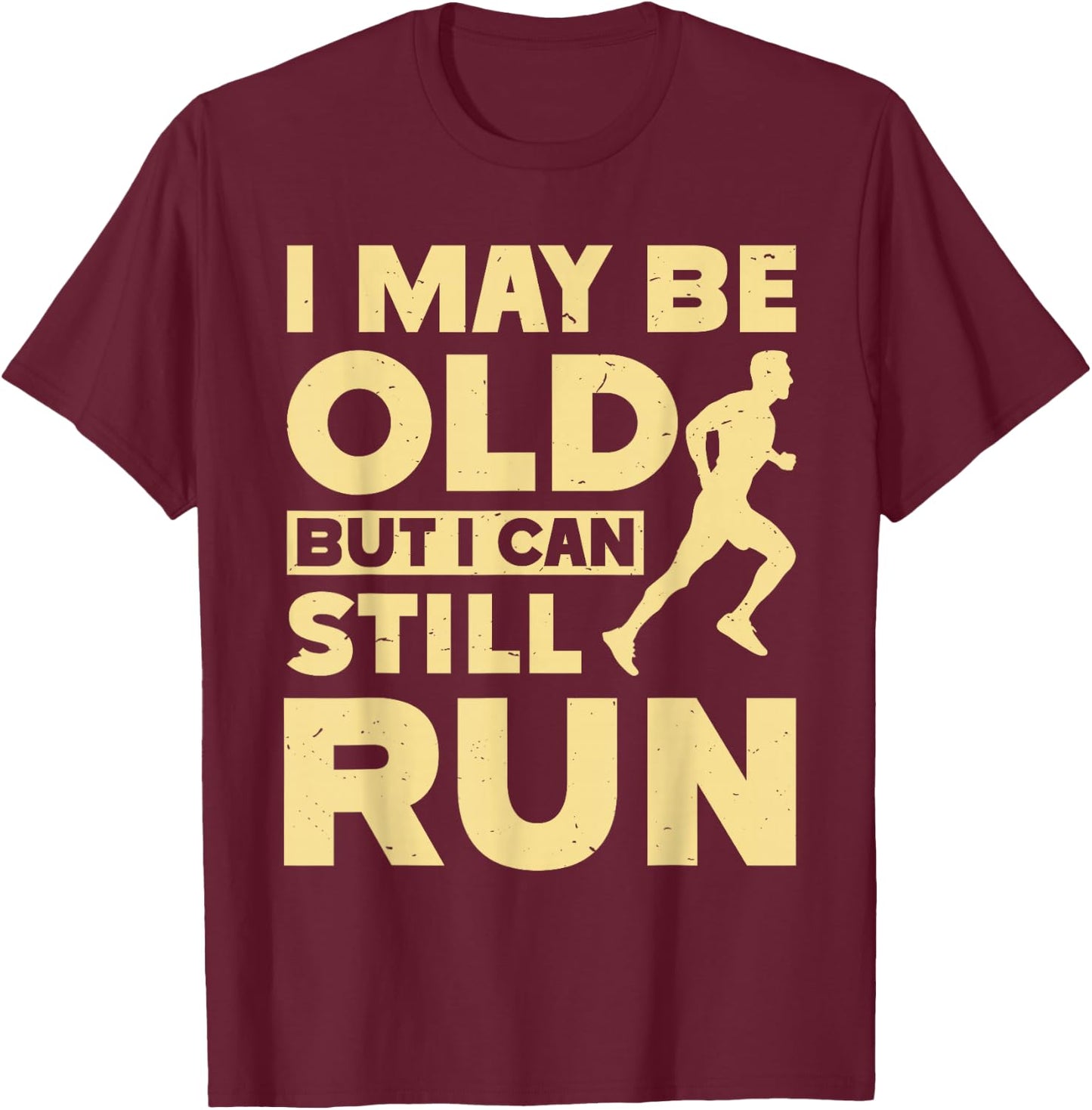 Grandpa I MAY BE OLD BUT I CAN STILL RUN Funny Runner T-Shirt - T-Shirt | Maroon