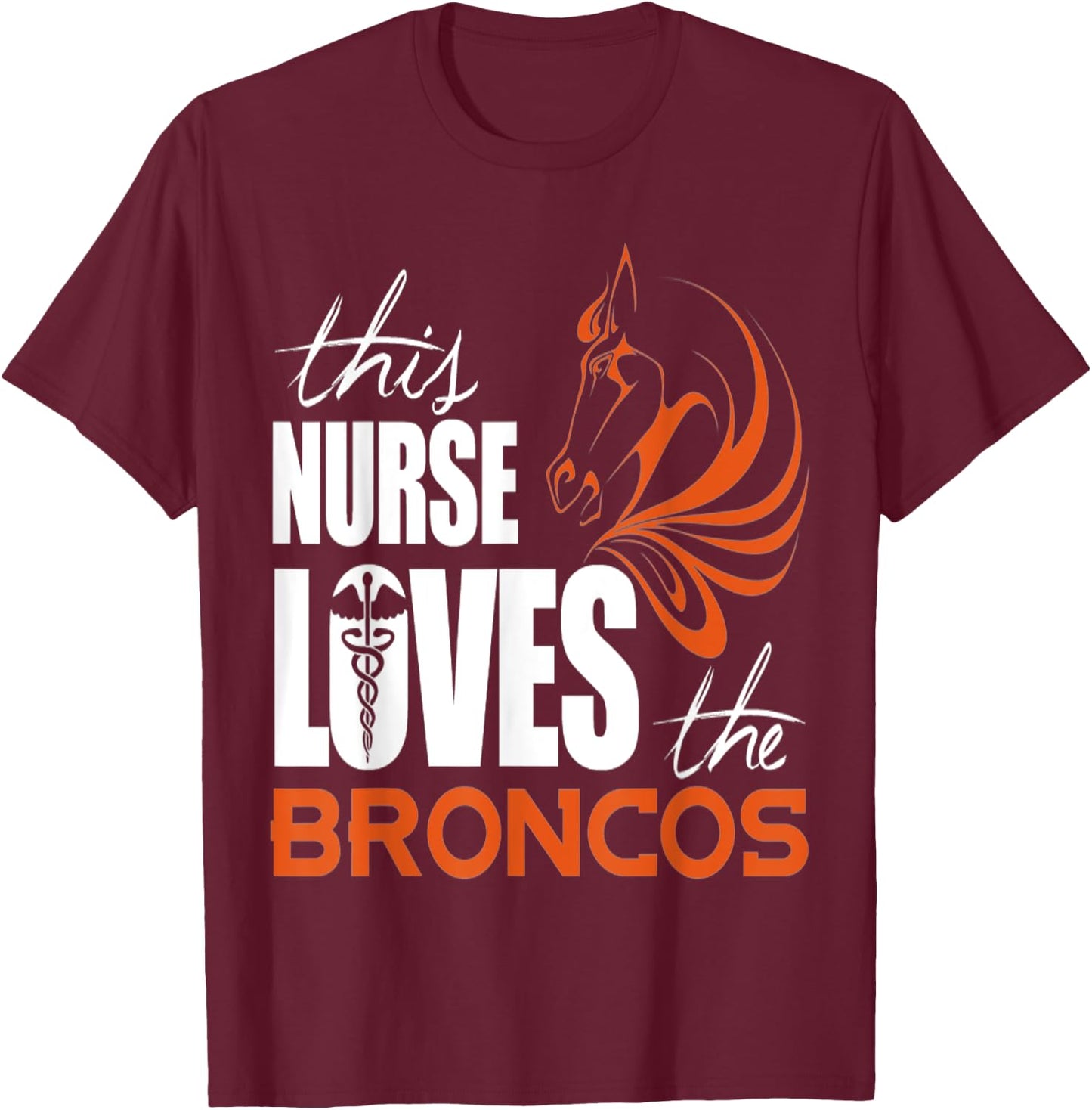This Nurse Loves The Broncos T shirt T-Shirt - T-Shirt | Maroon