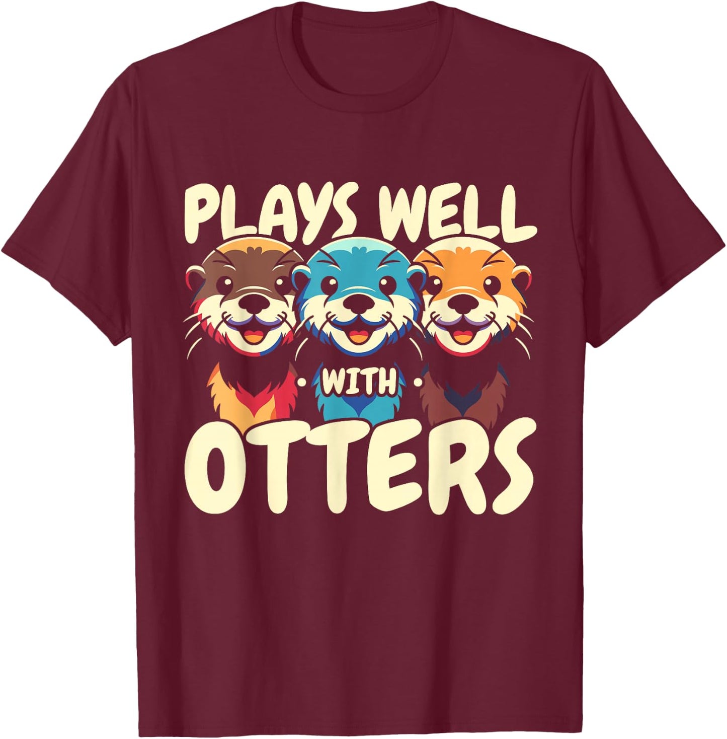 Plays Well With Otters T-Shirt - T-Shirt | Maroon