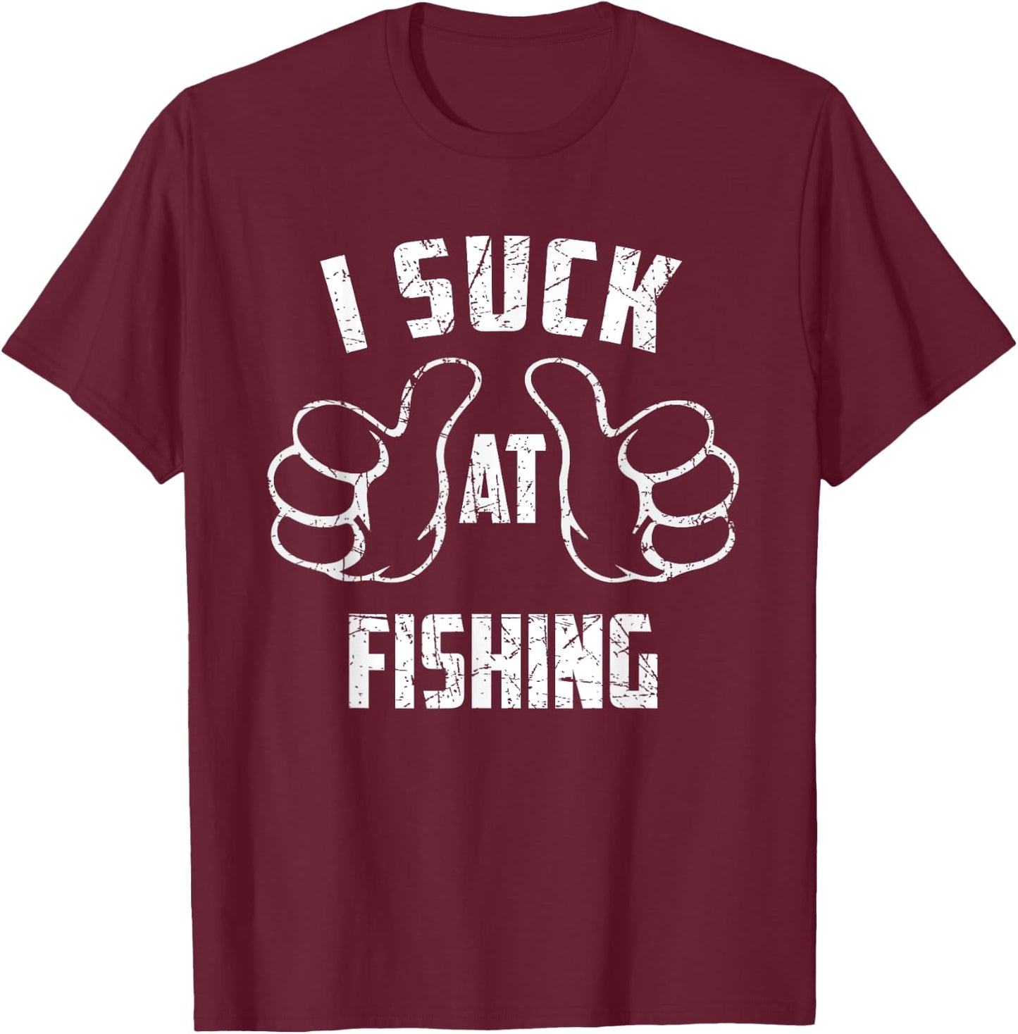 I Suck At Fishing Sarcastic Fishing Loser T-Shirt - T-Shirt | Maroon