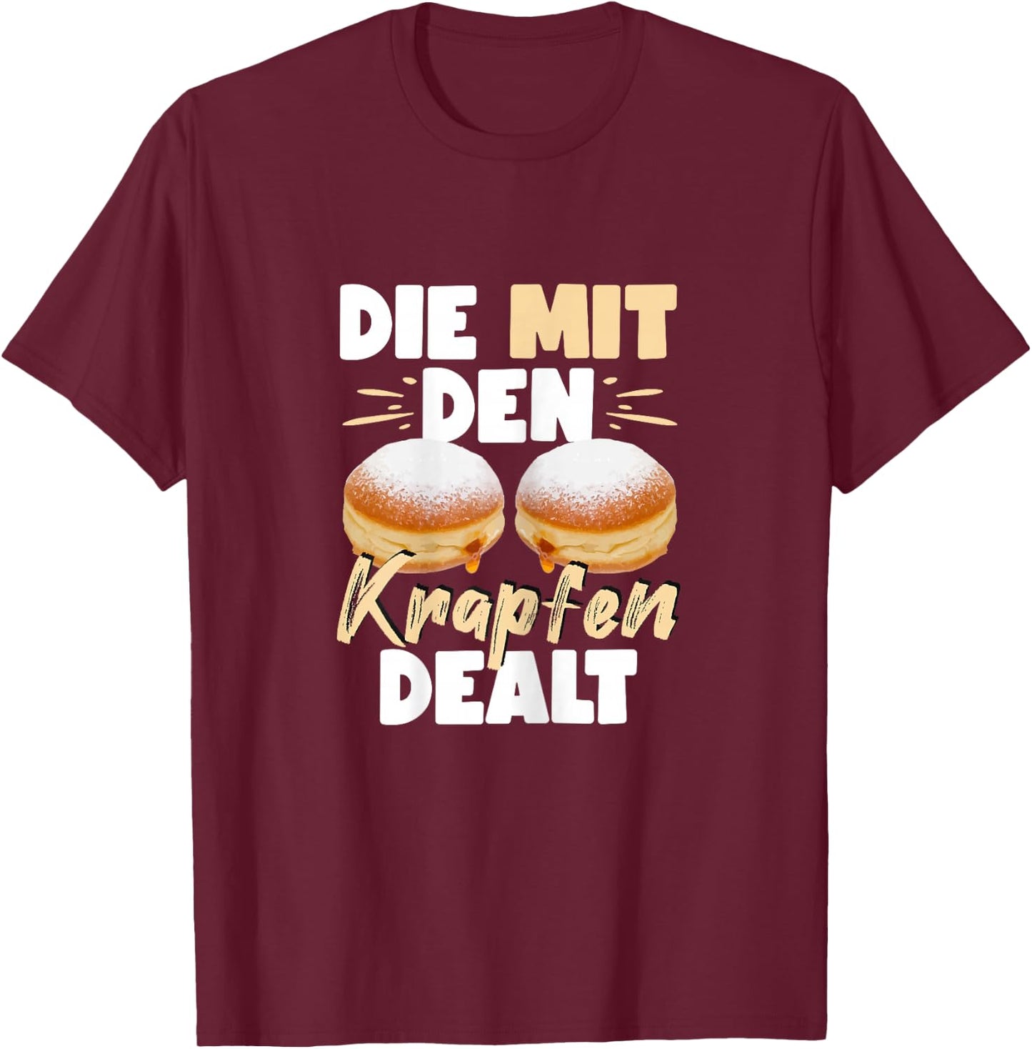 Women's with The Krapfen Dealt Fancy Dress Draps Seller, black T-Shirt - T-Shirt | Maroon