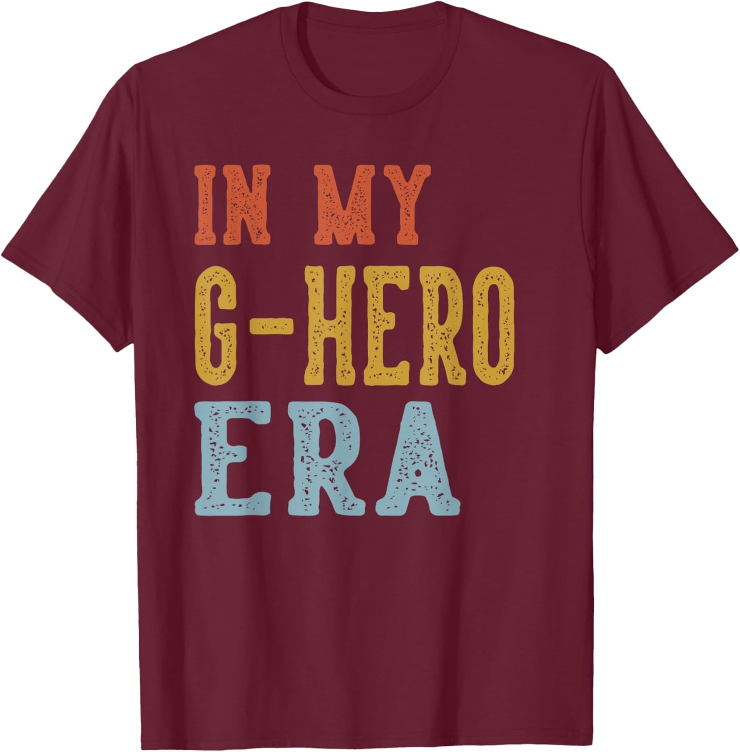 in My G-Hero Era Retro Funny Fathers Day Vintage T-Shirt - T-Shirt | Maroon