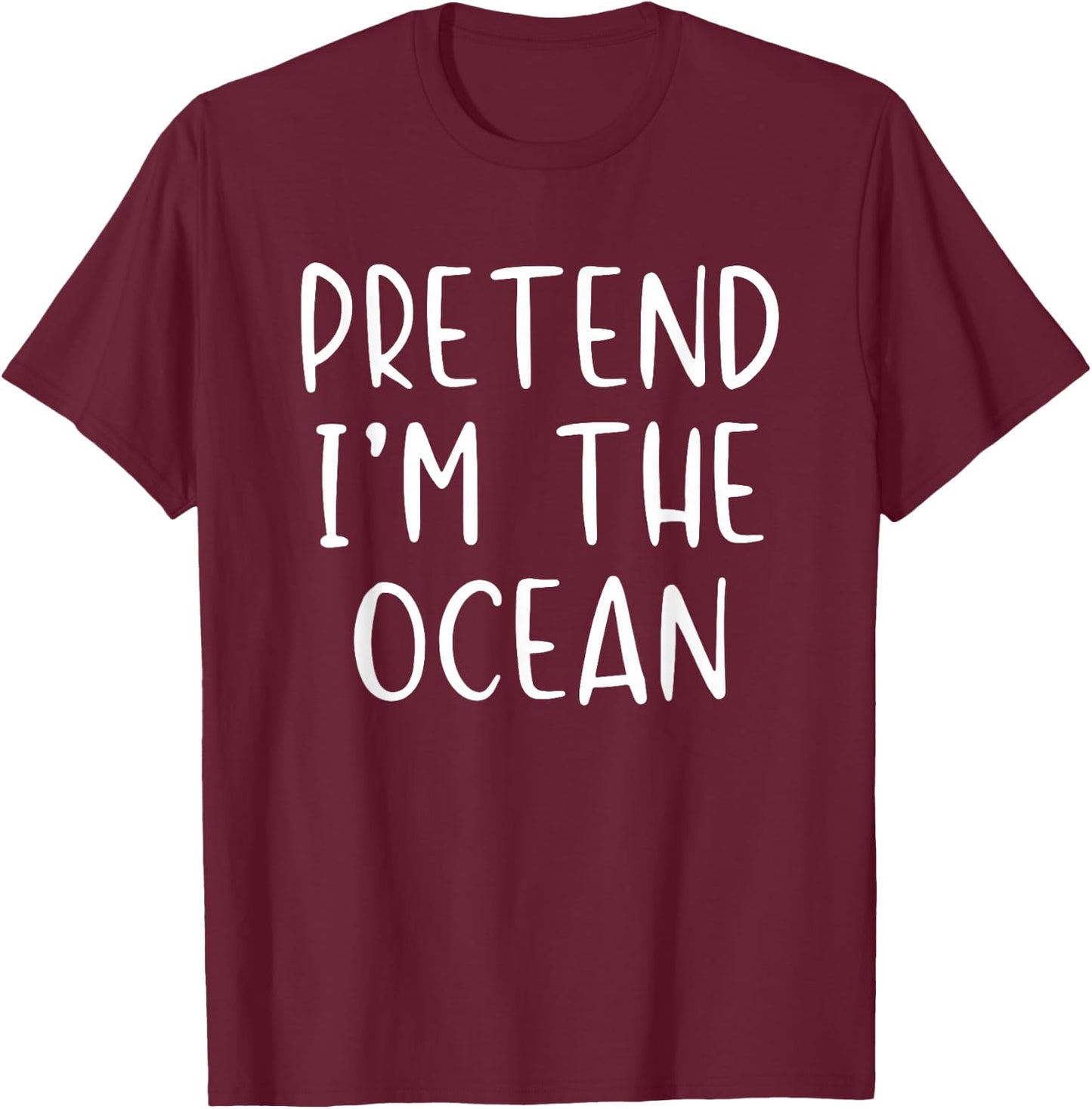 Pretend I'm A Ocean Costume Halloween Funny Simple Adult Kid T-Shirt - T-Shirt | Maroon