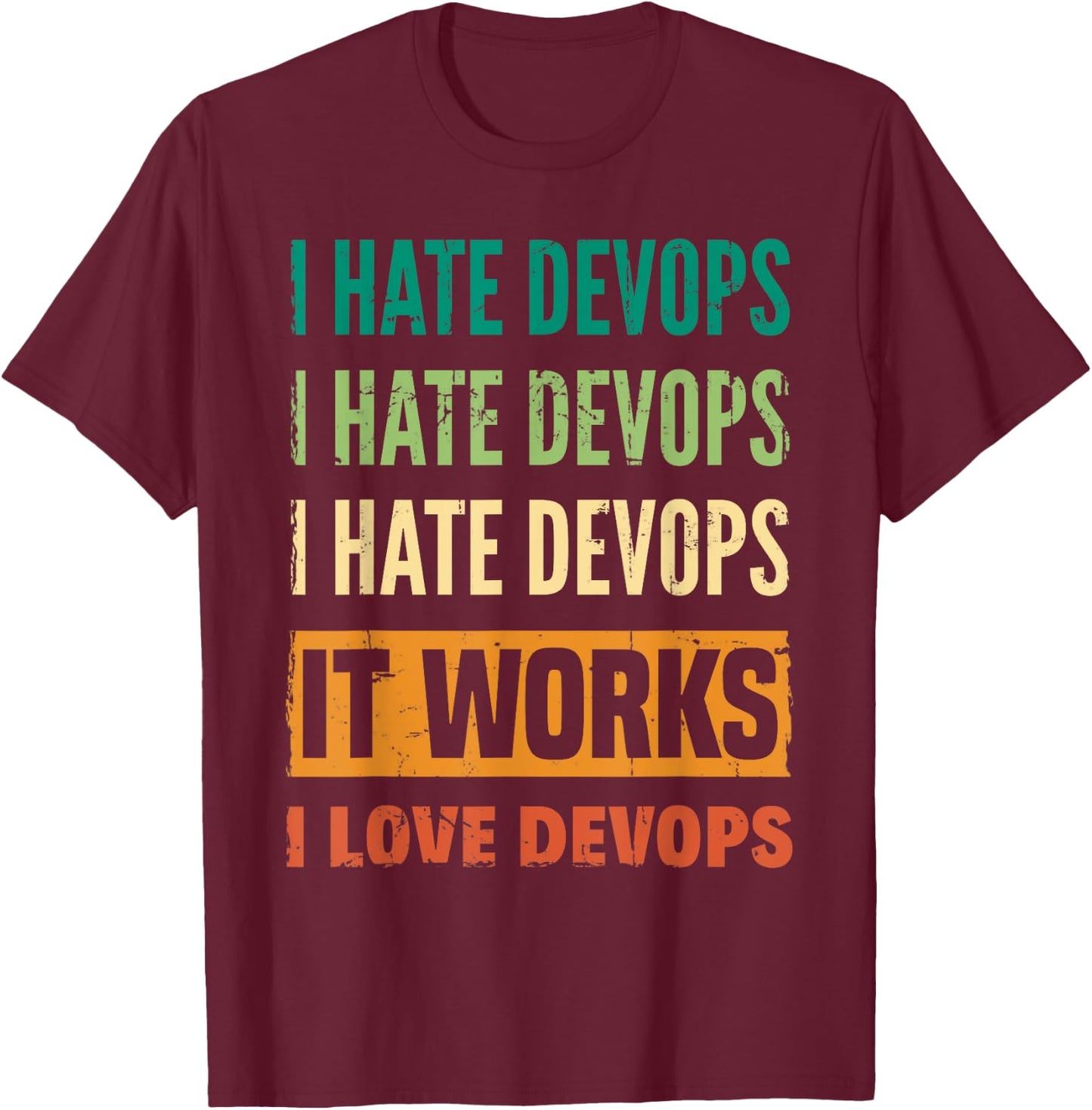 DevOps Engineer Cloud Computing I Hate DevOps I Love DevOps T-Shirt - T-Shirt | Maroon