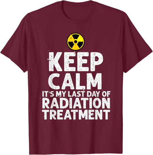 Funny Radiation Therapy Gift Last Day Of Radiation Treatment T-Shirt - T-Shirt | Maroon