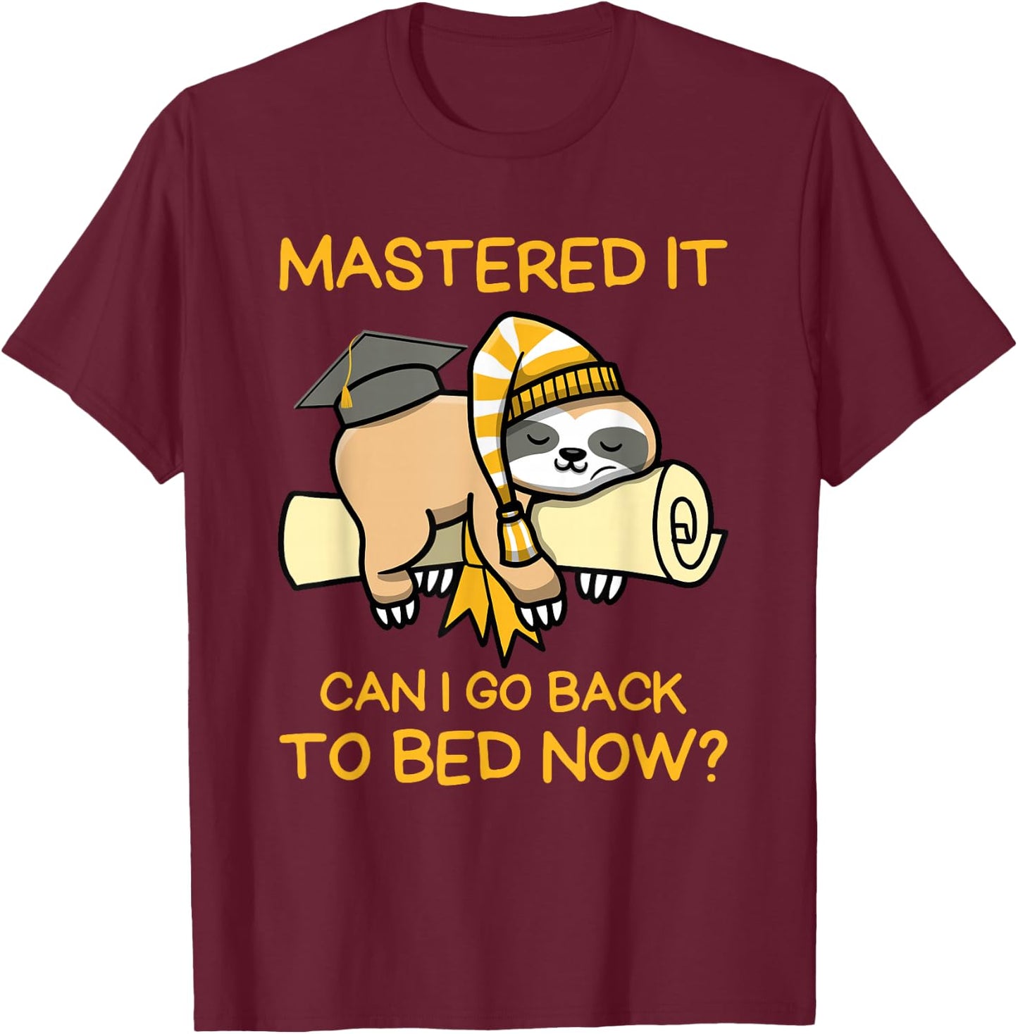 Mastered It Can I Go Back To Bed Now, Sloth Master Degree T-Shirt - T-Shirt | Maroon