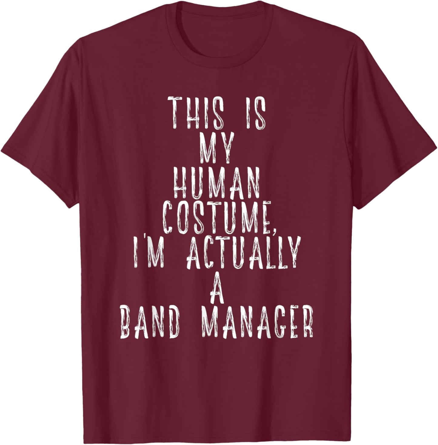 Band Manager Costume For World Funny Music Tour Band Manager T-Shirt - T-Shirt | Maroon