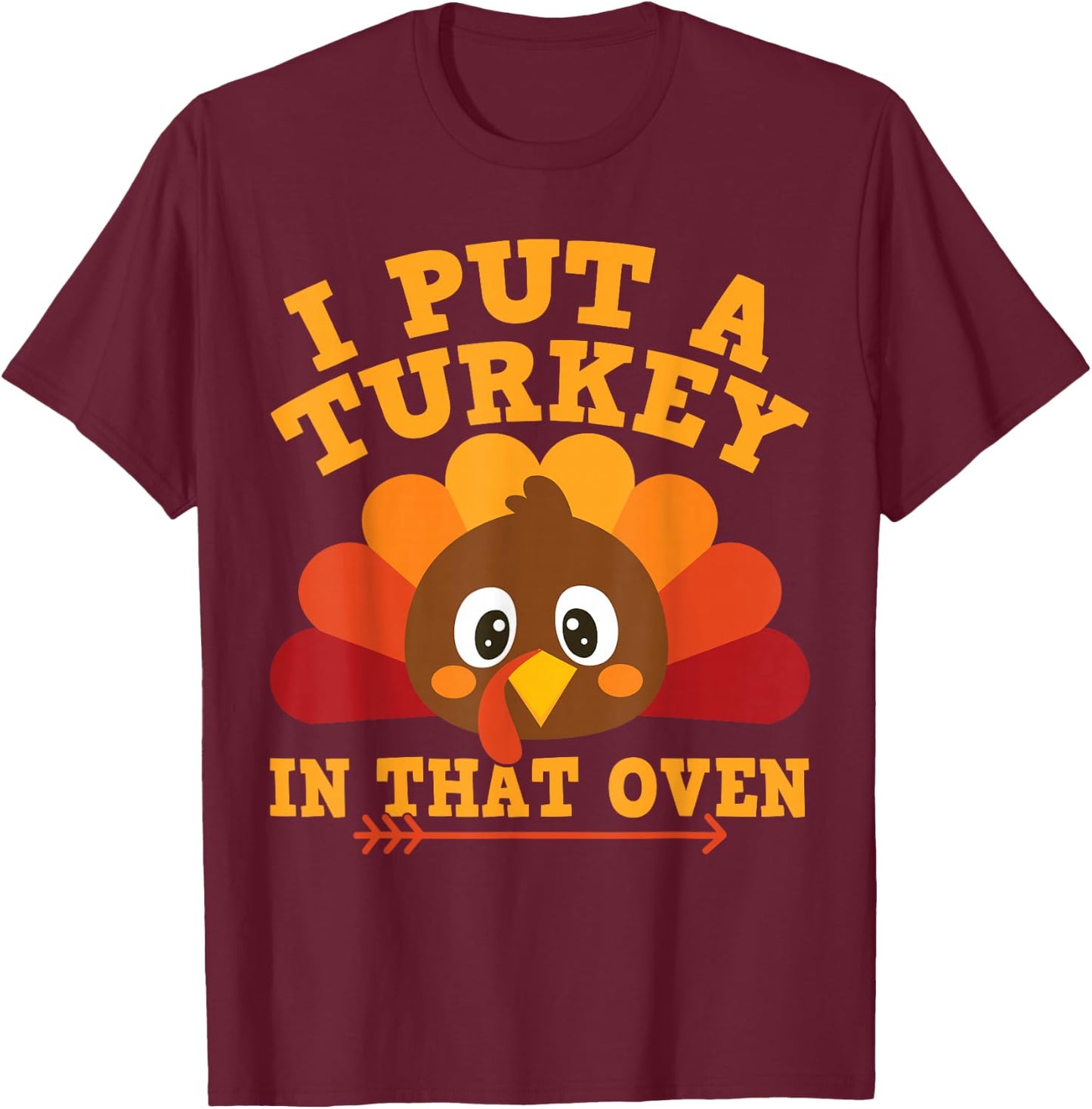I Put Turkey In That Oven Thanksgiving Baby Announcement T-Shirt - T-Shirt | Maroon