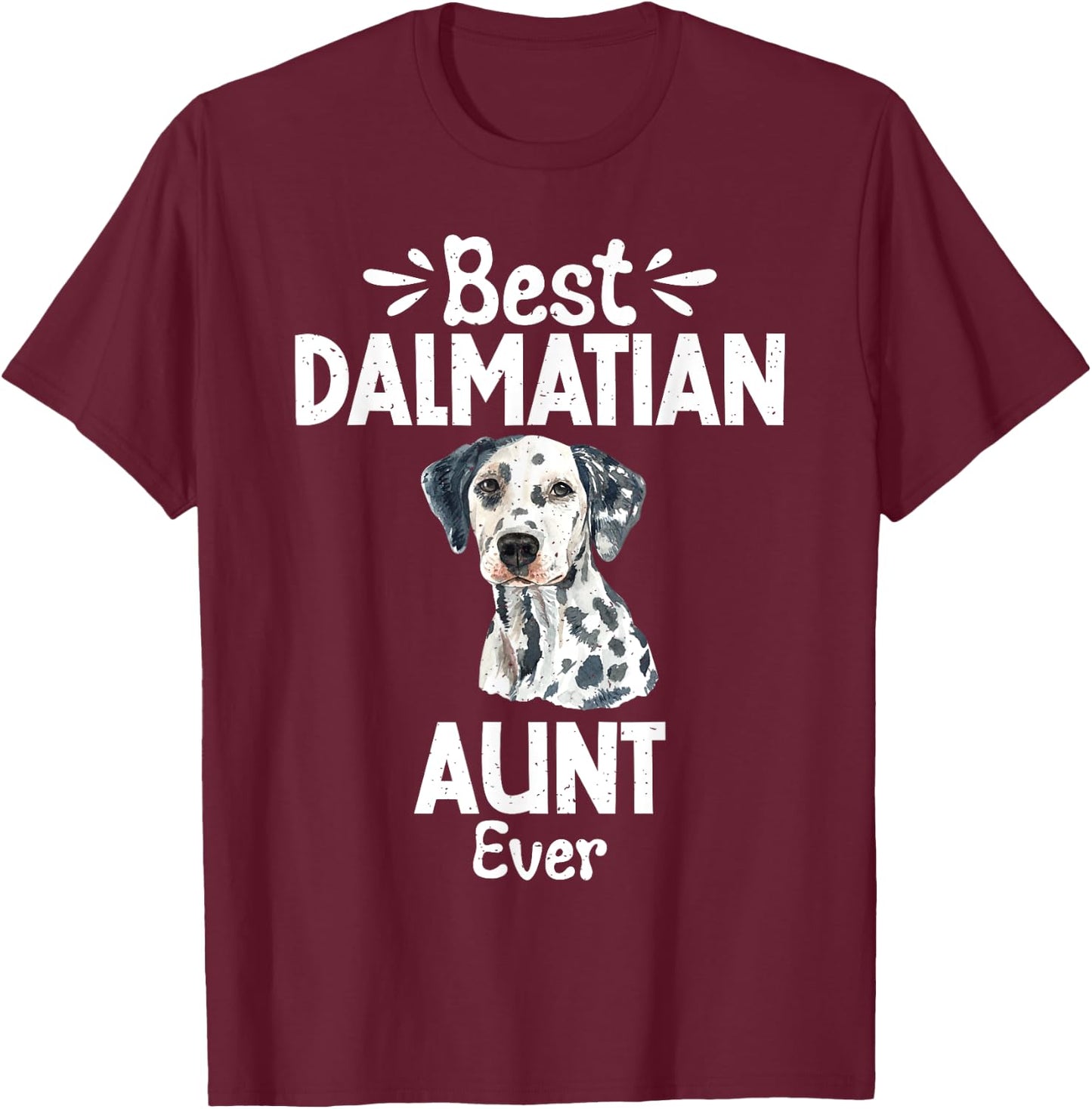Best Dalmatian Aunt Ever Dalmatian T-Shirt - T-Shirt | Maroon