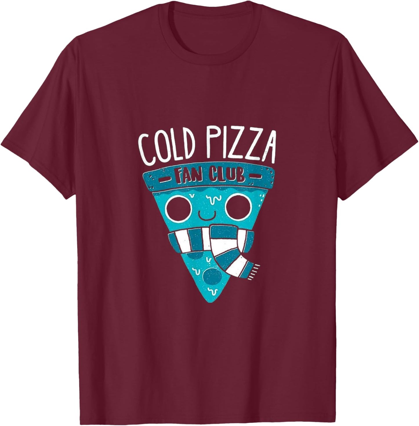 Cold Pizza Fan Club - Funny Cold Pizza Lover Gift T-Shirt - T-Shirt | Maroon