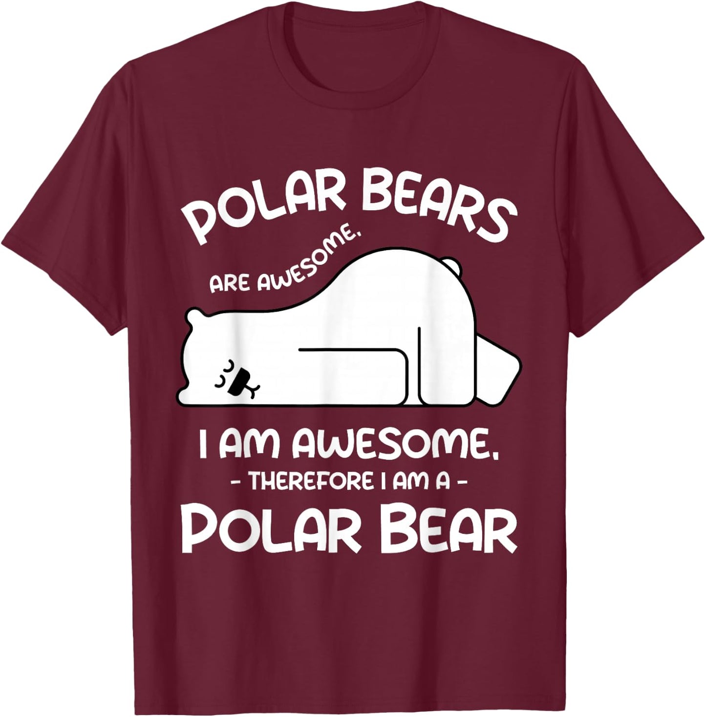 Funny Cool Arctic Animal Saying Humor Quote Vibes Polar Bear T-Shirt - T-Shirt | Maroon