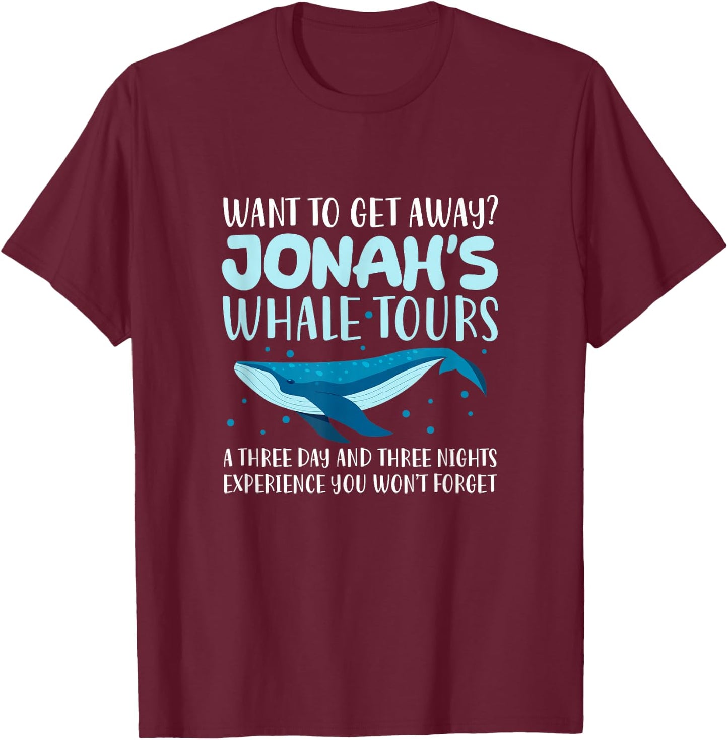 Want To Get Away? Jonah's Whale Tours Funny Whale Lover T-Shirt - T-Shirt | Maroon