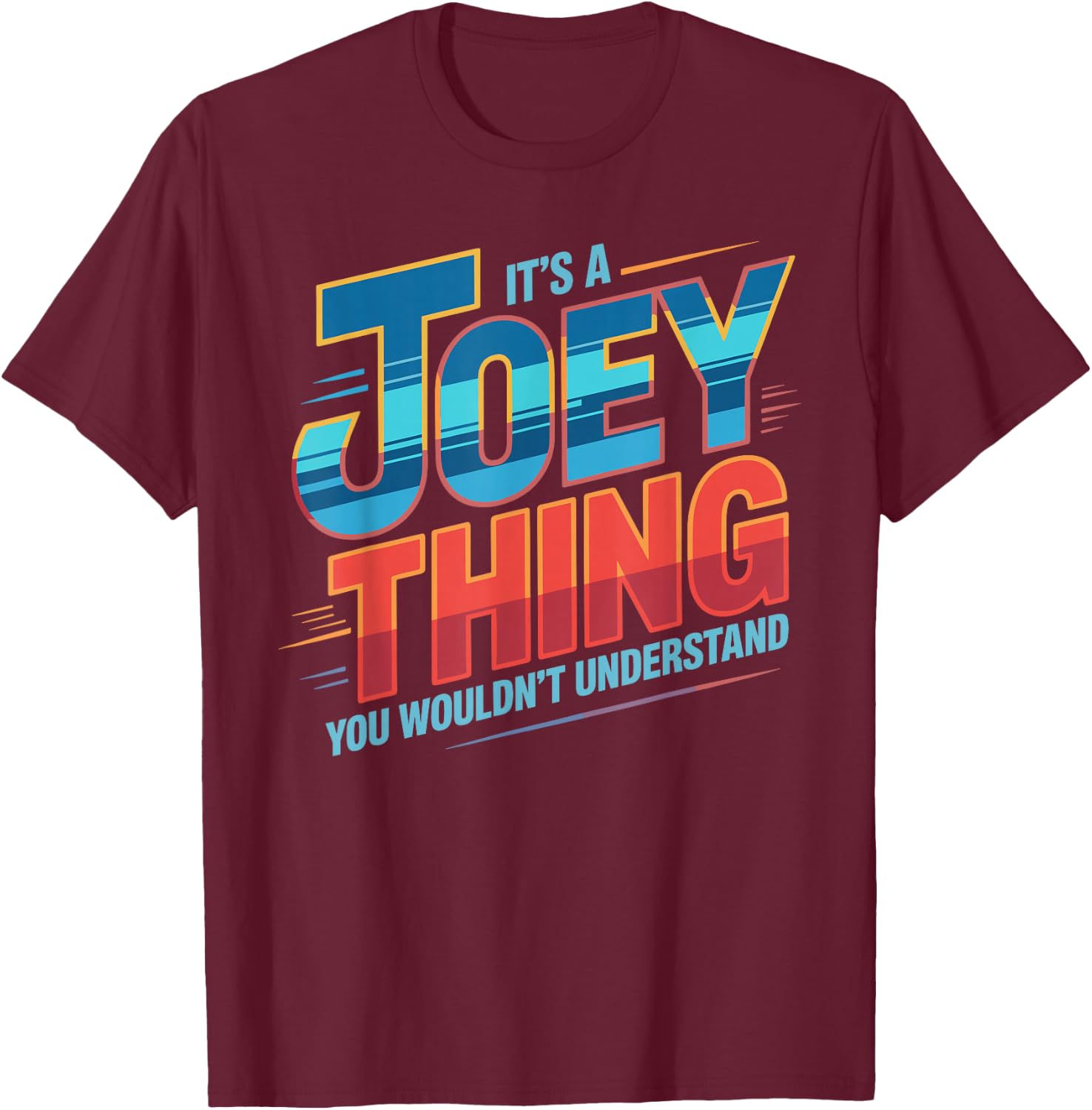 It's A Joey Thing You Wouldn't Understand Joey T-Shirt - T-Shirt | Maroon
