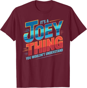 It's A Joey Thing You Wouldn't Understand Joey T-Shirt - T-Shirt | Maroon