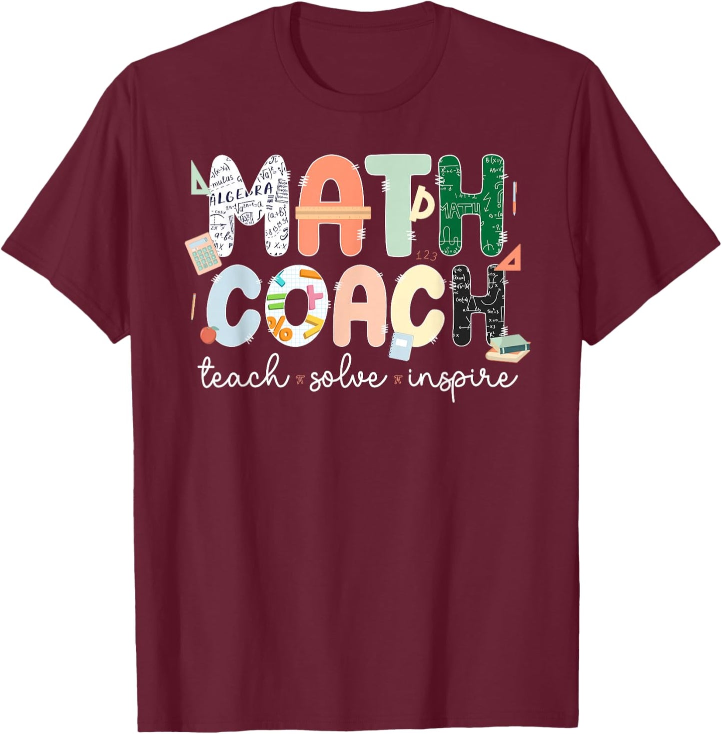 Math Coach Teach Solve Inspire Instructional Math Coach T-Shirt - T-Shirt | Maroon