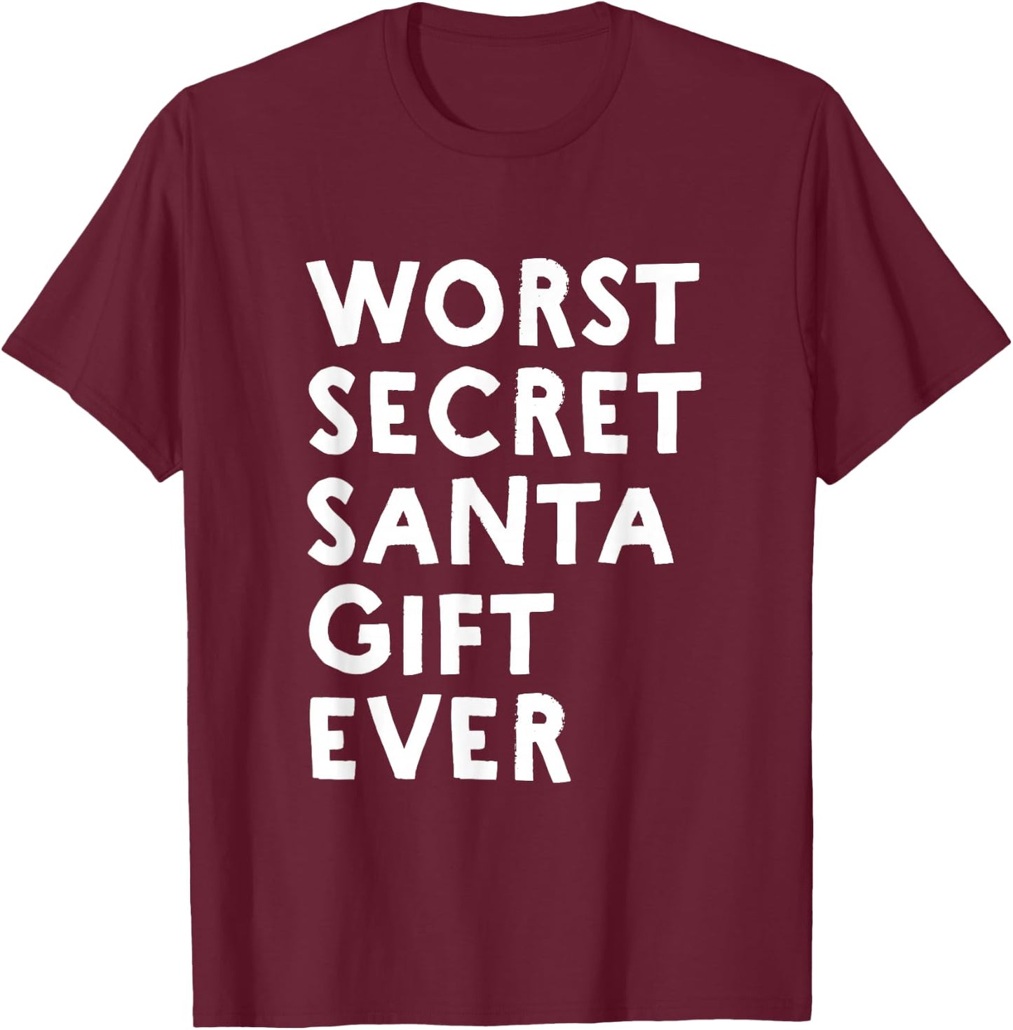 Worst Secret Santa Gift Ever - Funny White Elephant T-Shirt - T-Shirt | Maroon